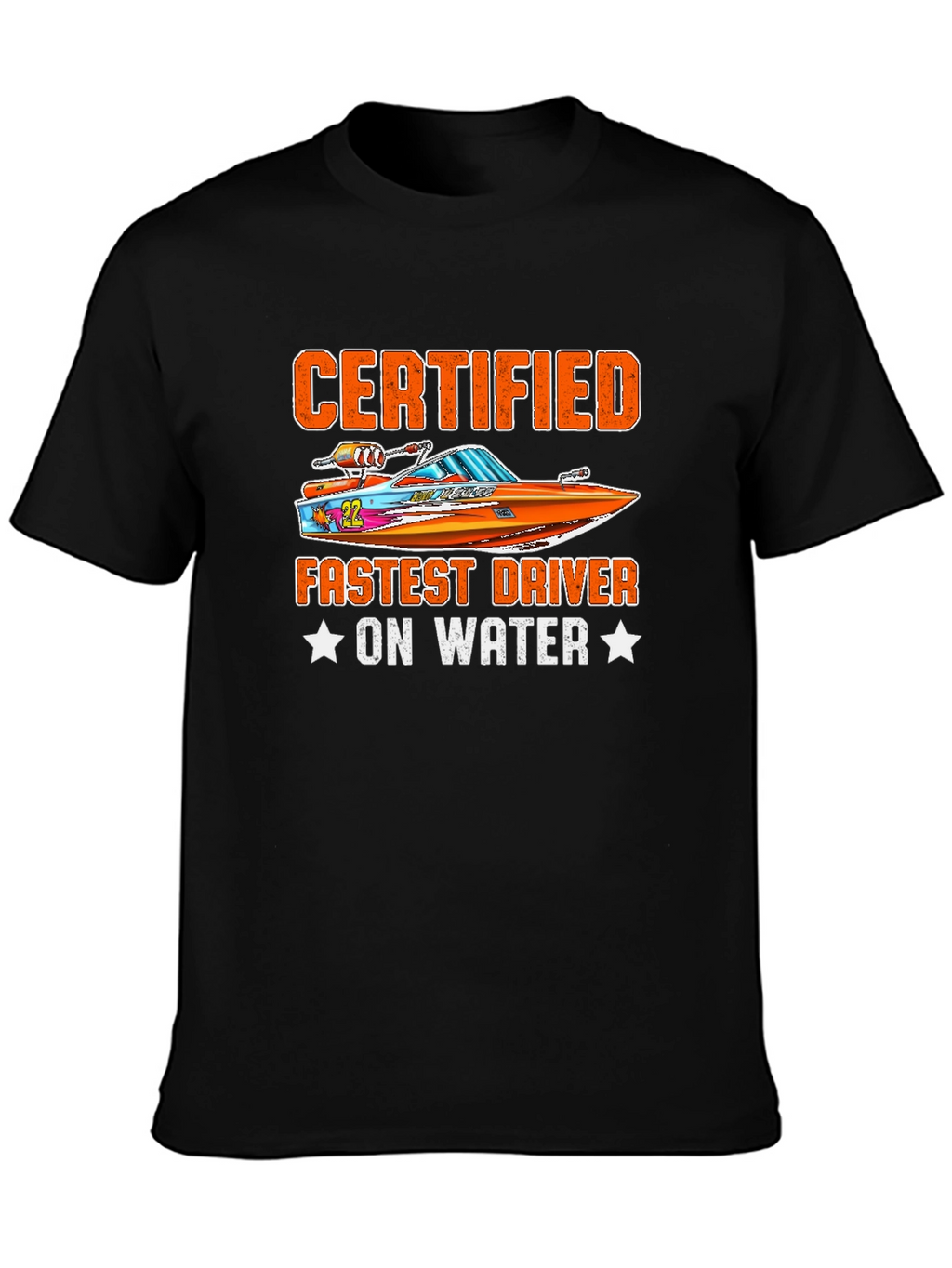 Certified Fastest Driver On Water T-Shirt