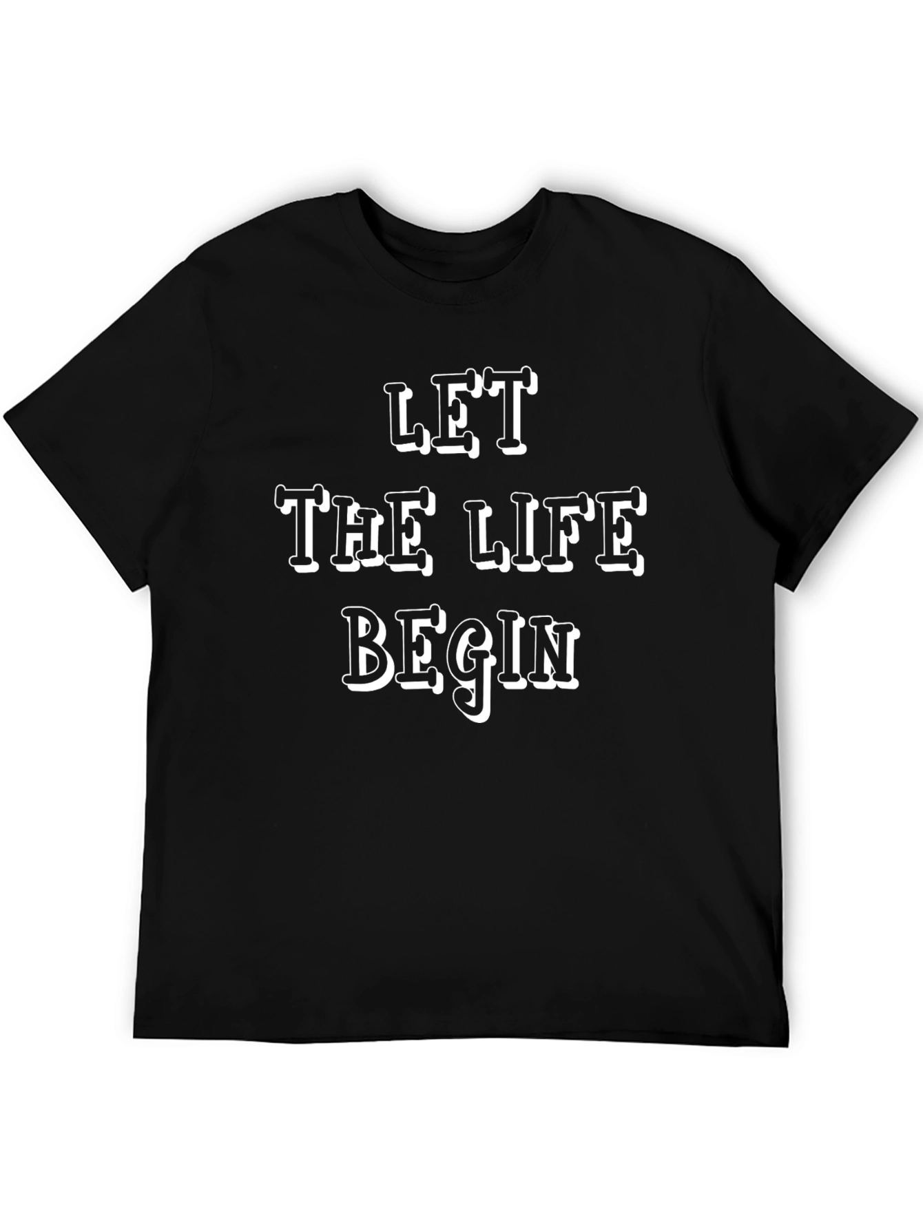 Let The Life Begin T-Shirt