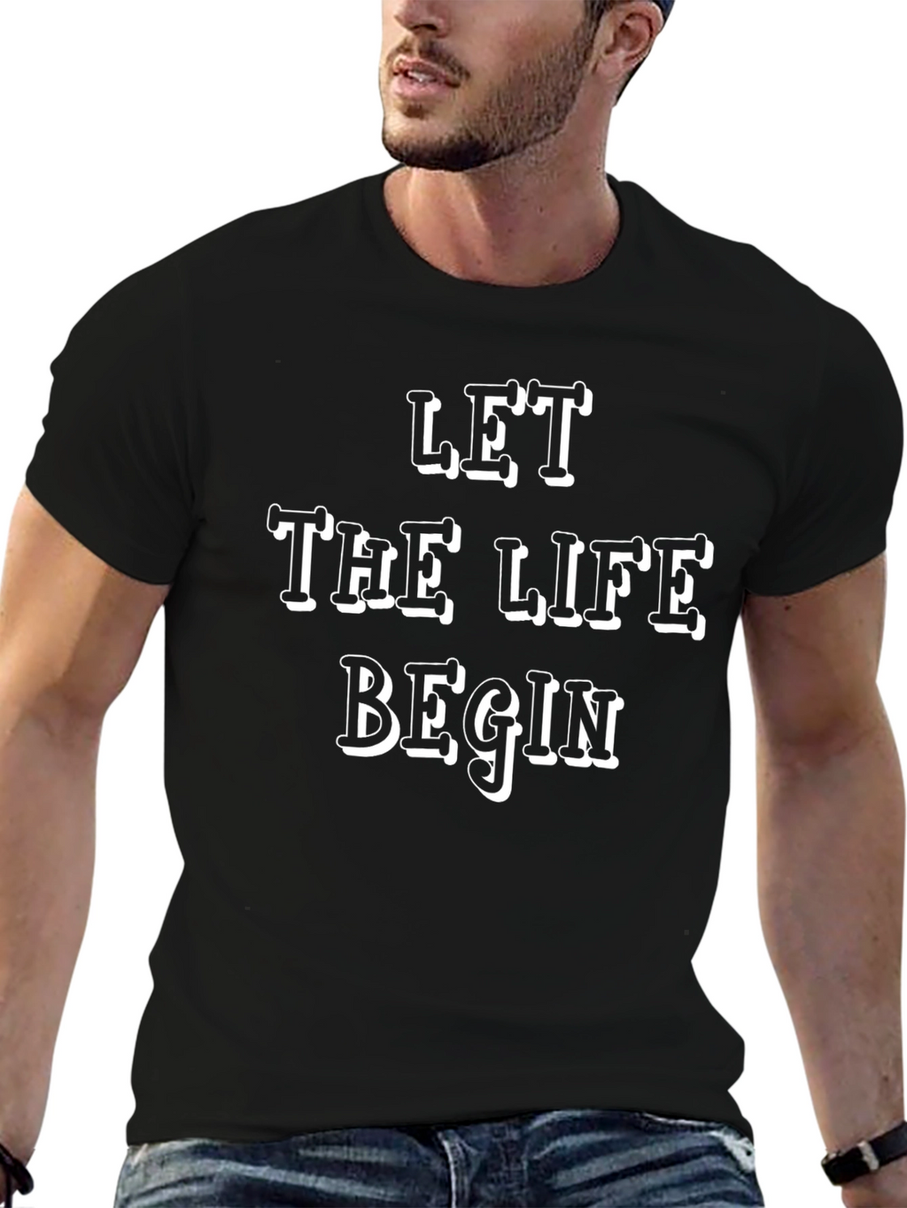Let The Life Begin T-Shirt