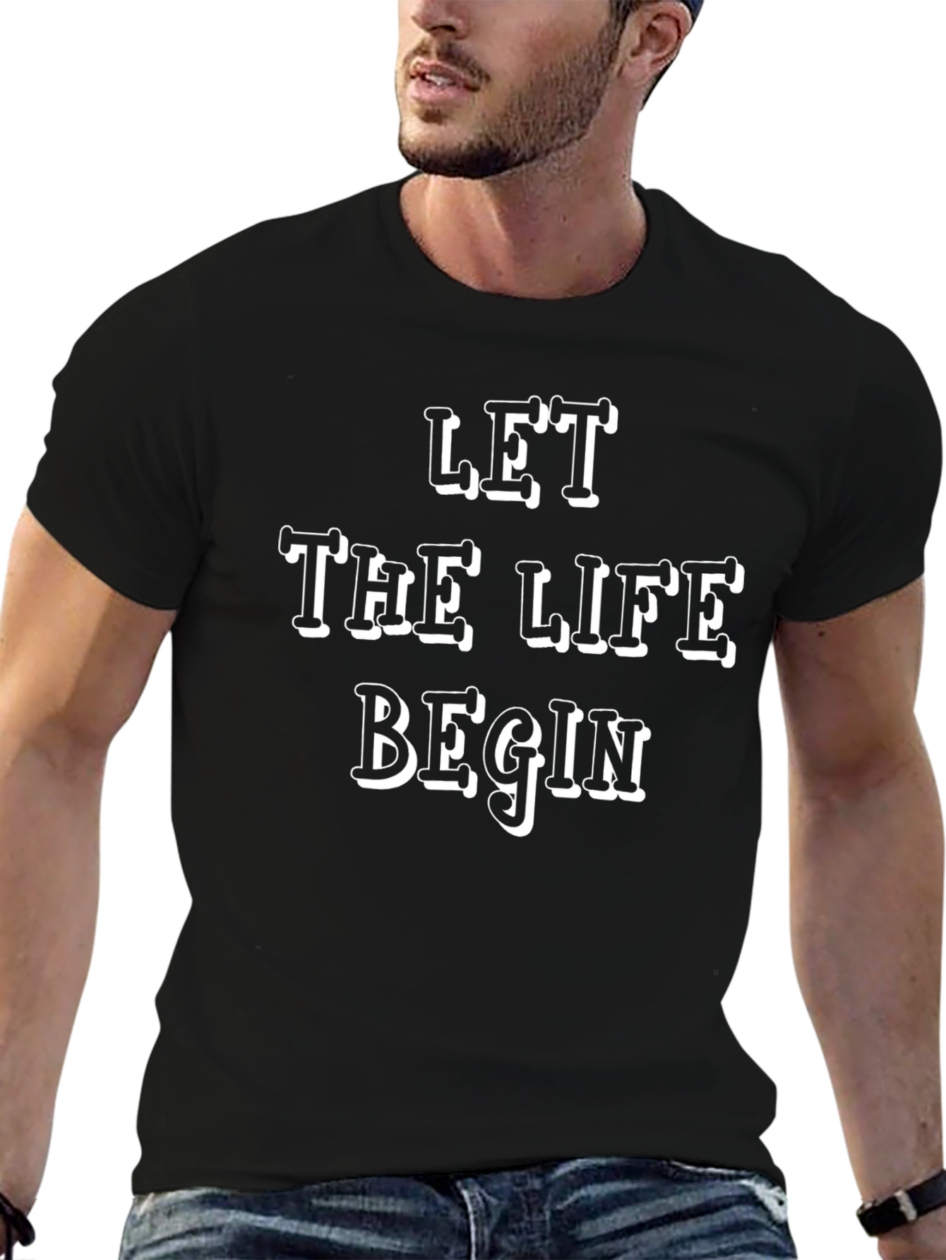Let The Life Begin T-Shirt
