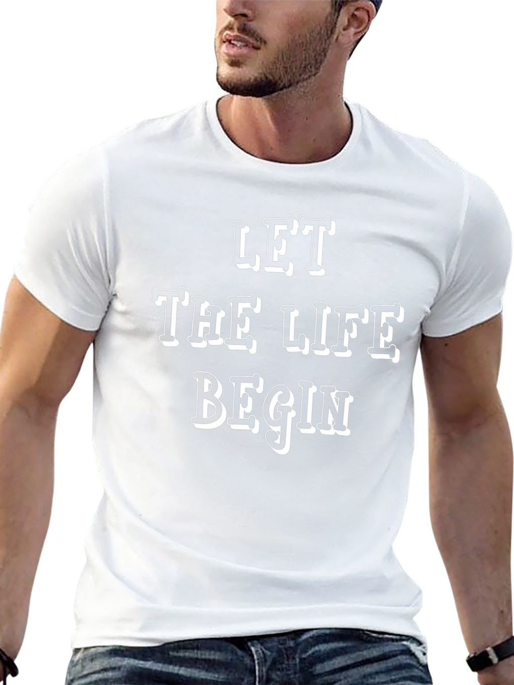 Let The Life Begin T-Shirt