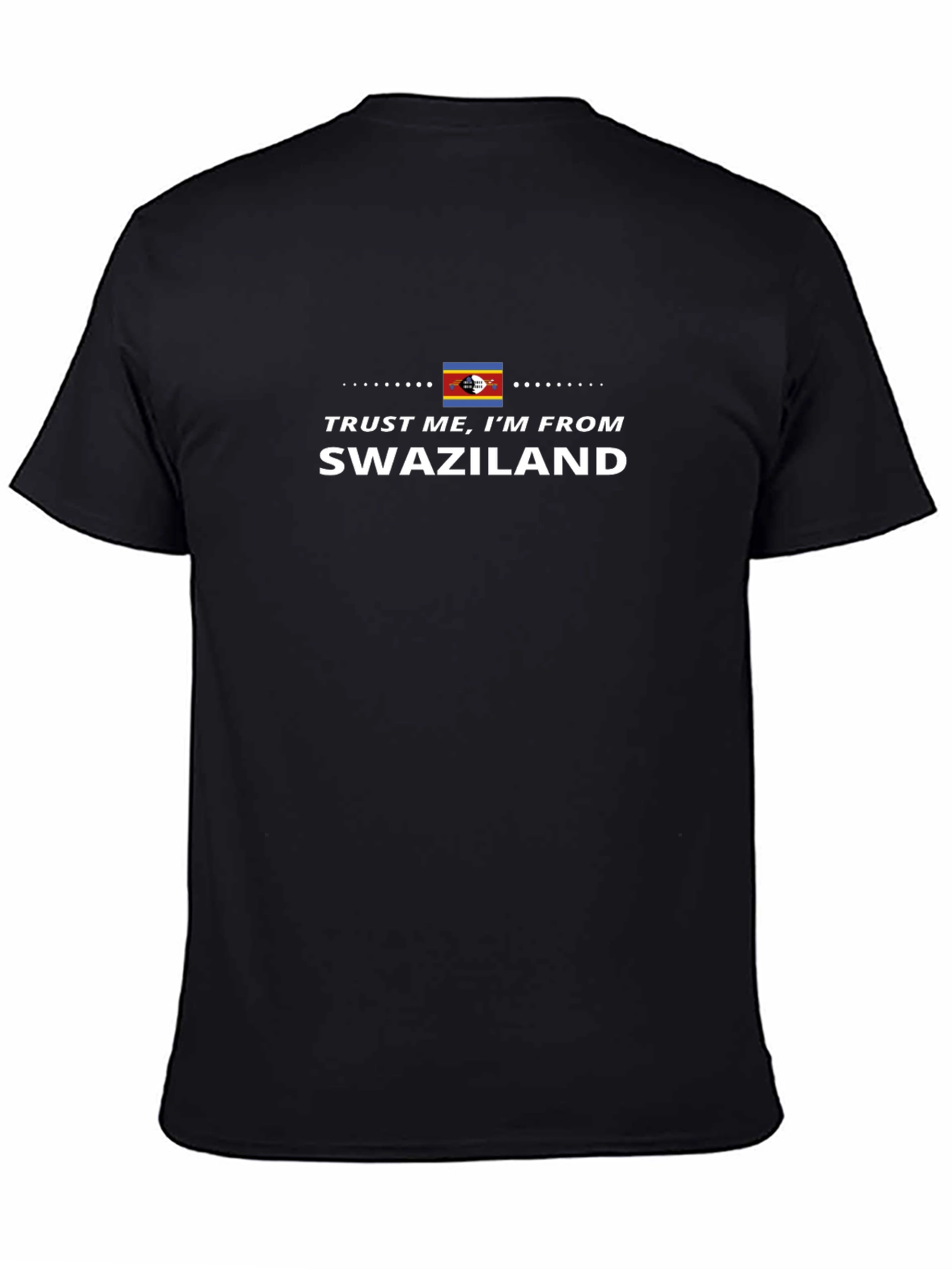 Trust Me Im From Swaziland Black T-Shirt