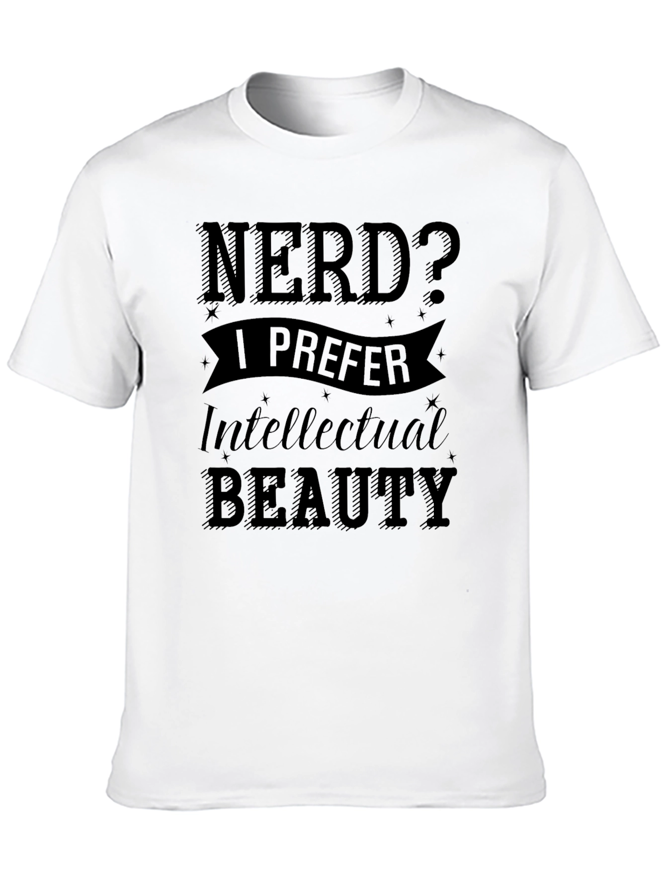 Nerd? I Prefer Intellectual Beauty - Black T-Shirt