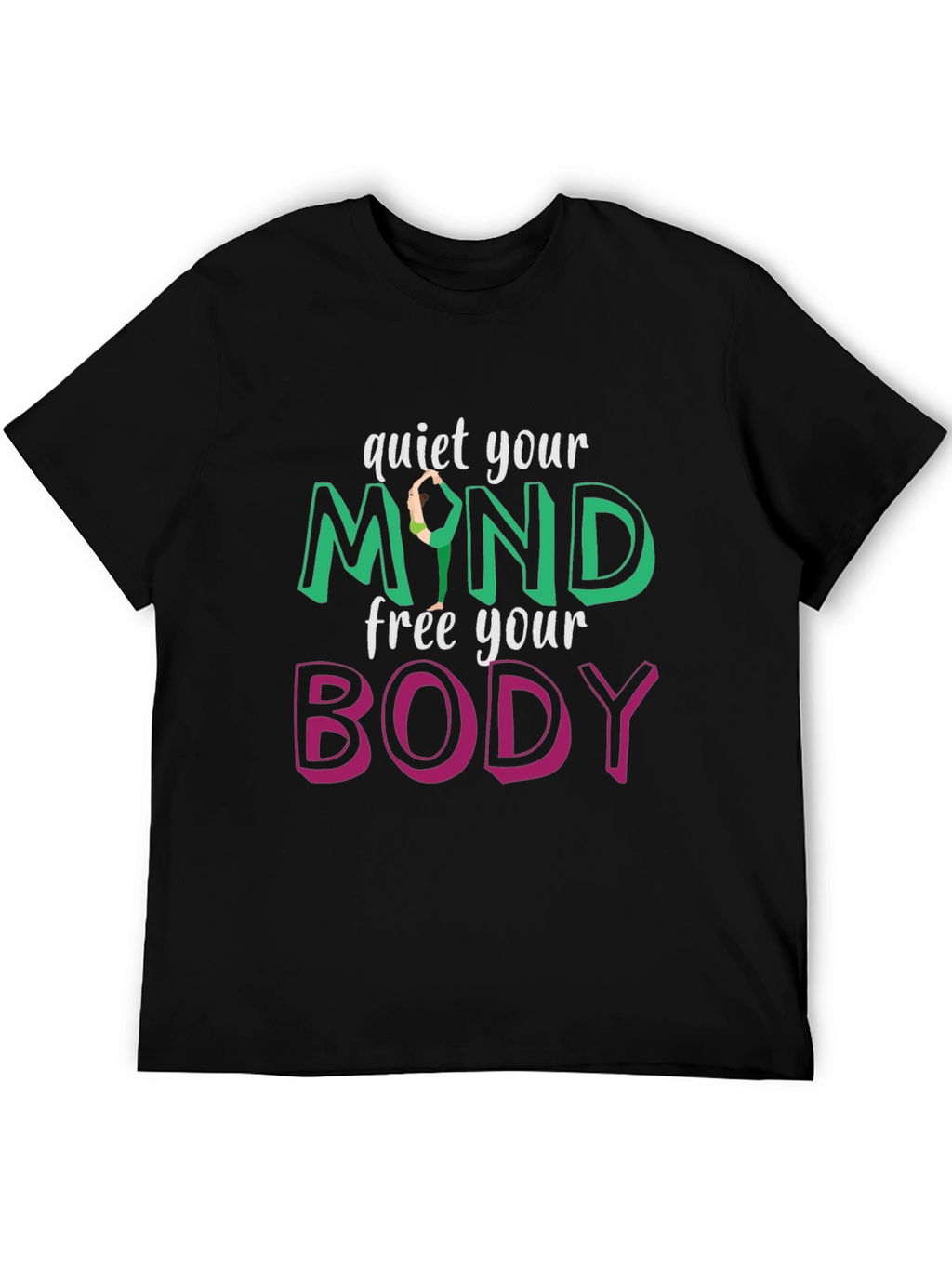 Quiet Your Mind Free Your Body T-Shirt