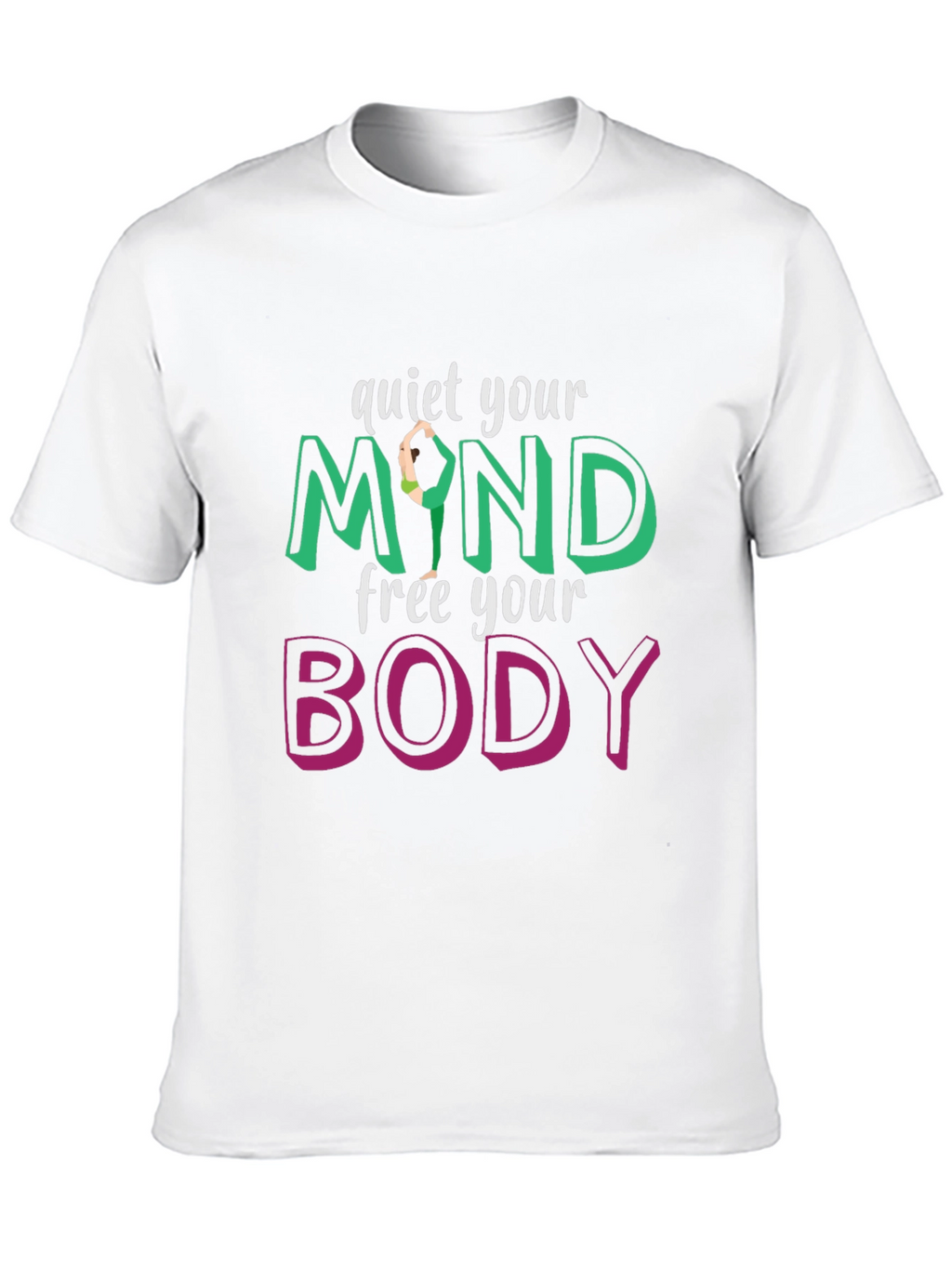 Quiet Your Mind Free Your Body T-Shirt
