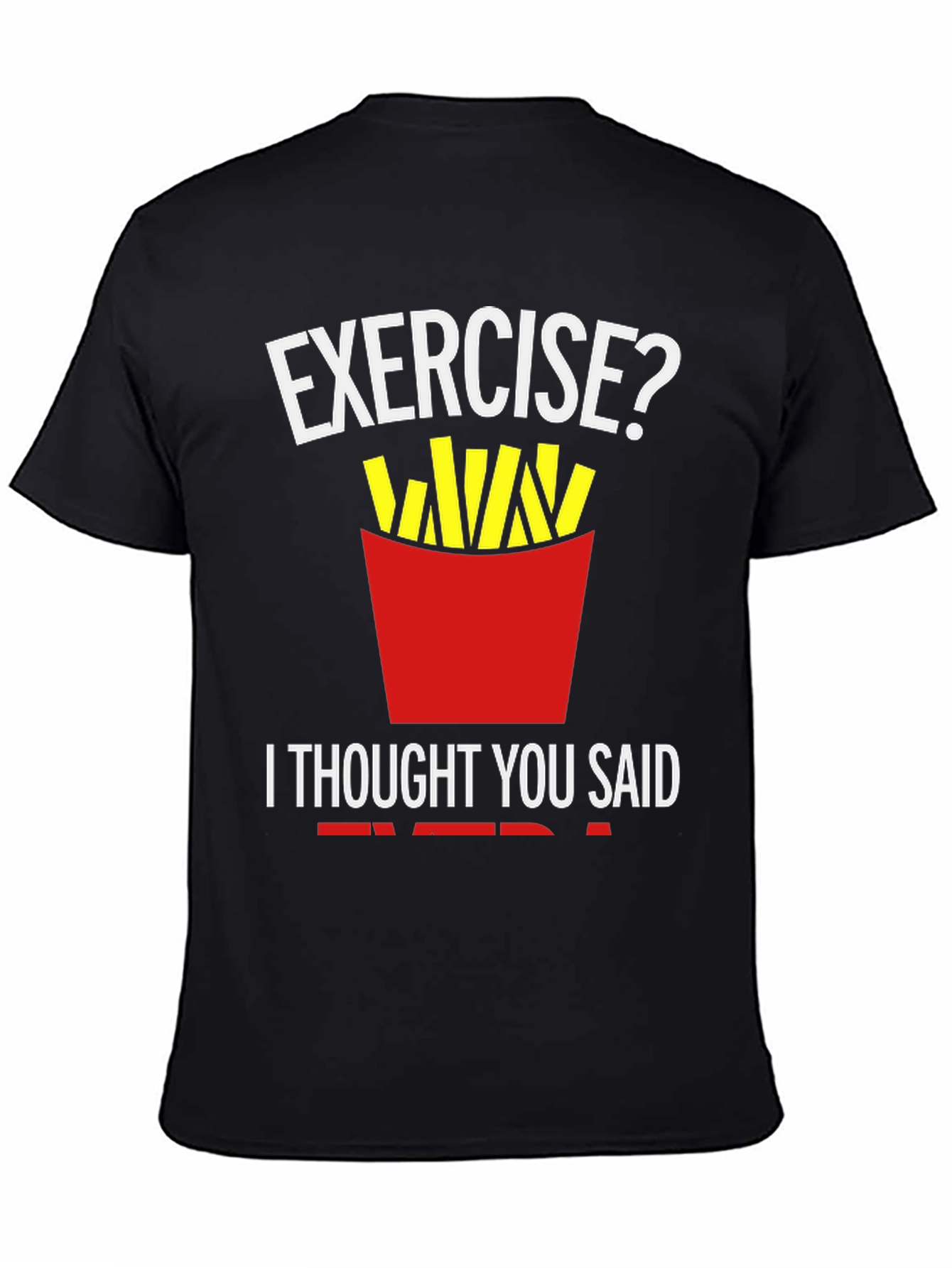 Exercise? Fries T-Shirt Funny Foodie Tee
