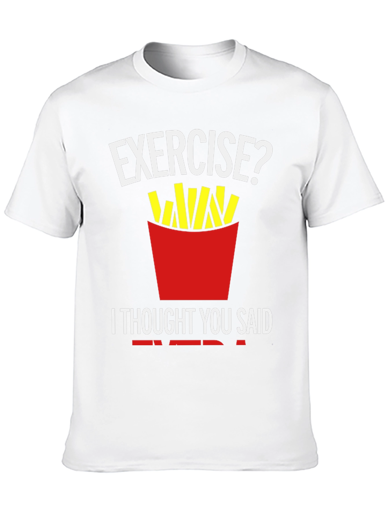 Exercise? Fries T-Shirt Funny Foodie Tee