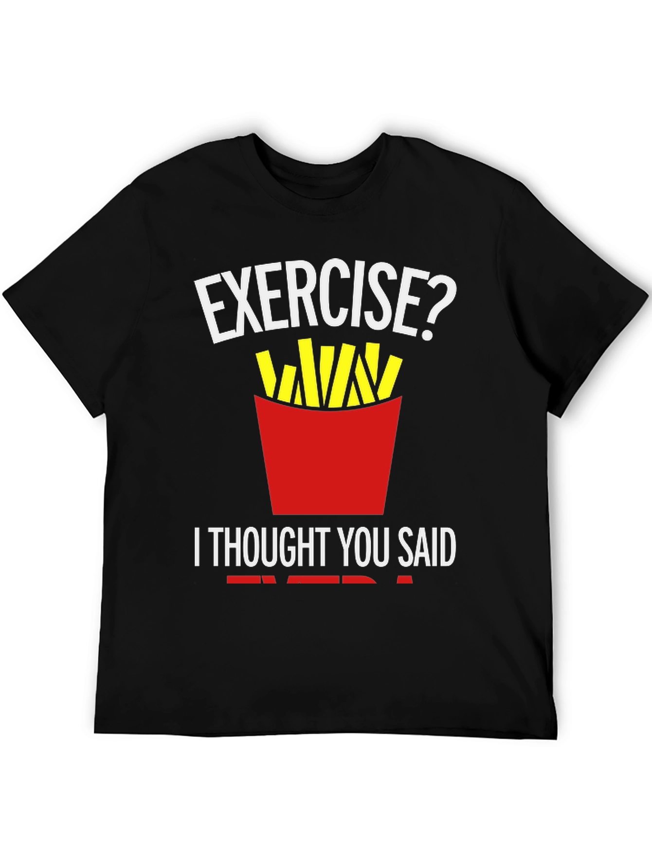 Exercise? Fries T-Shirt Funny Foodie Tee