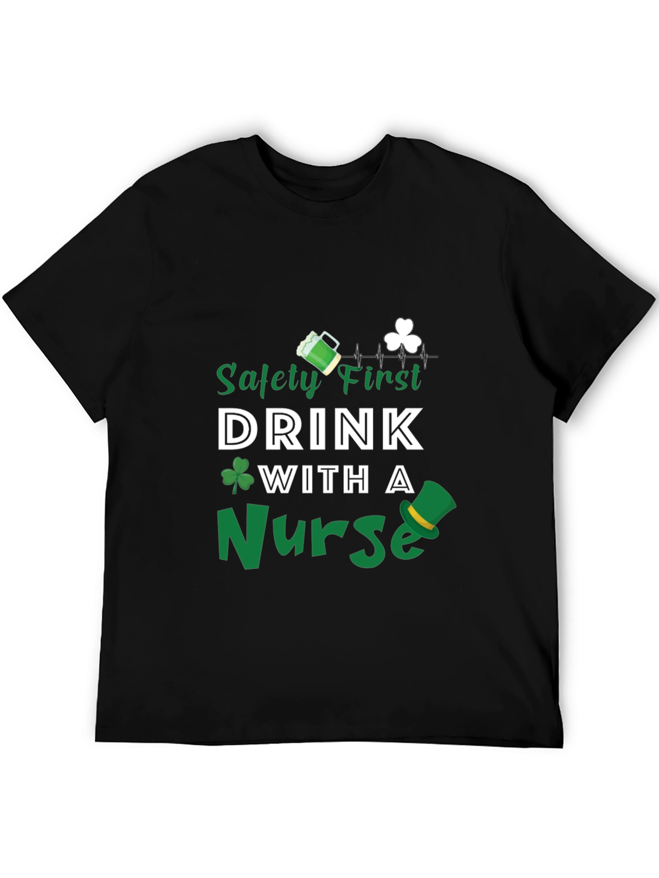 Safety First Drink with a Nurse St. Patricks Day T-Shirt