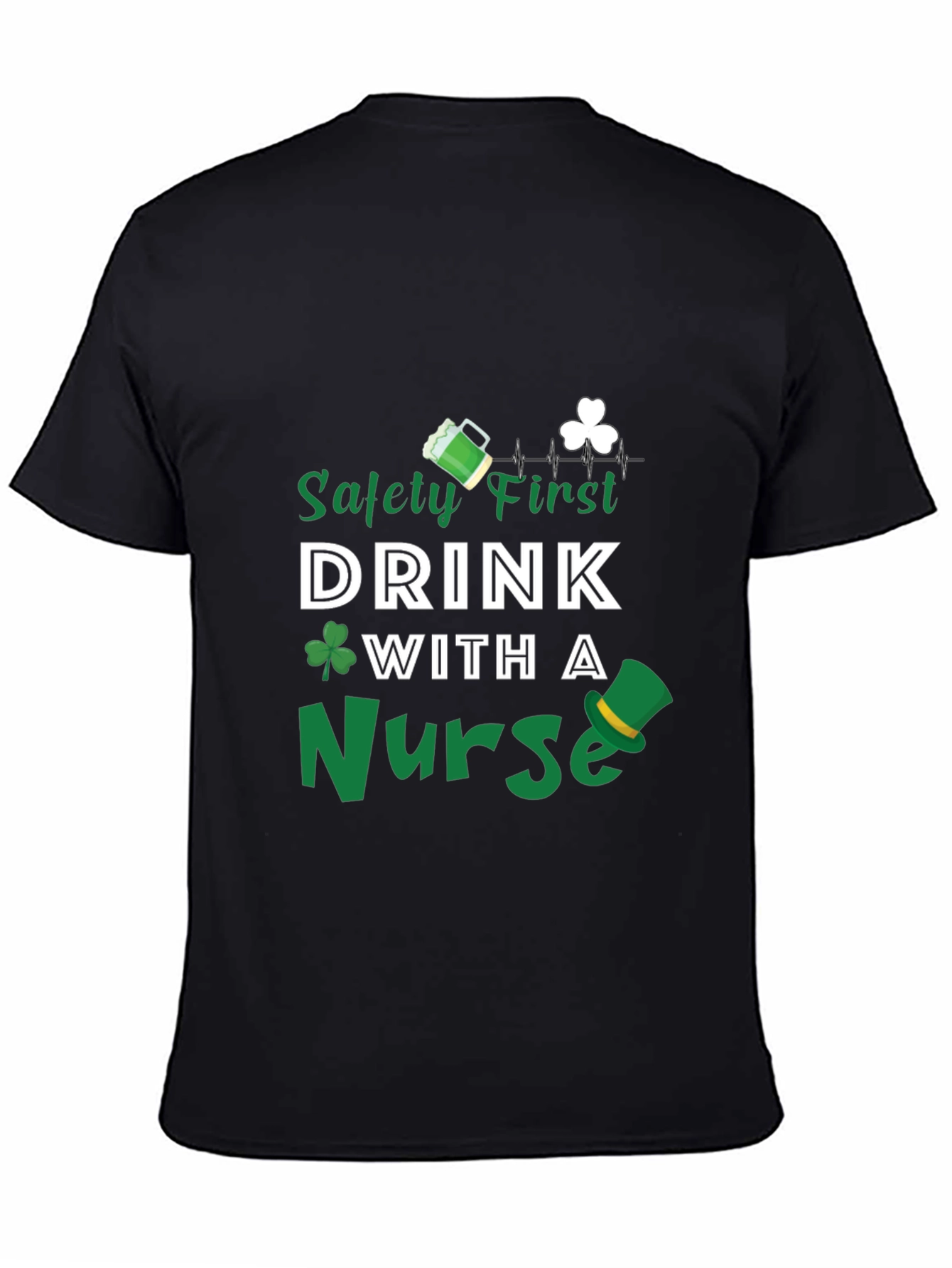 Safety First Drink with a Nurse St. Patricks Day T-Shirt