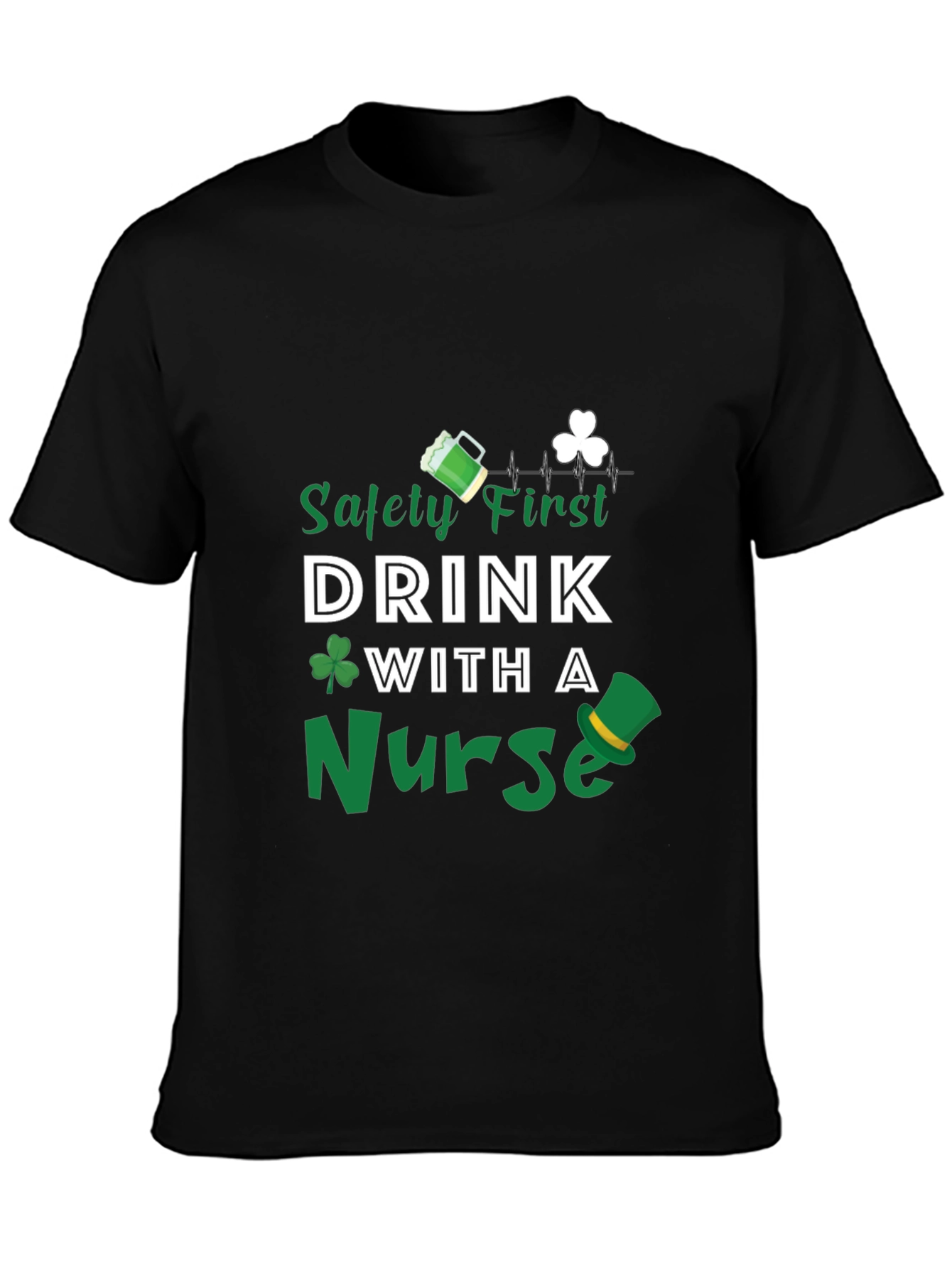 Safety First Drink with a Nurse St. Patricks Day T-Shirt