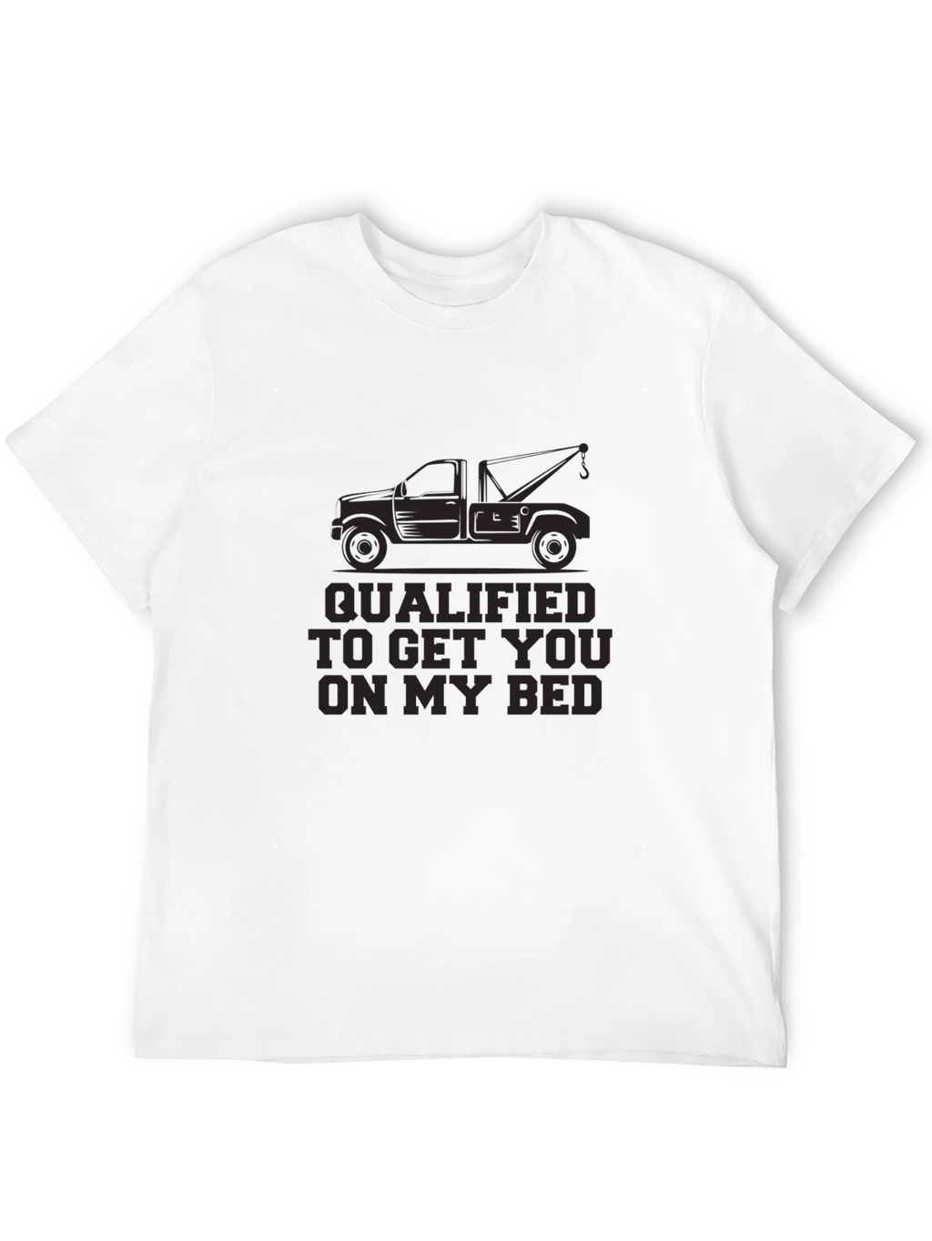 Qualified Tow Truck T-Shirt