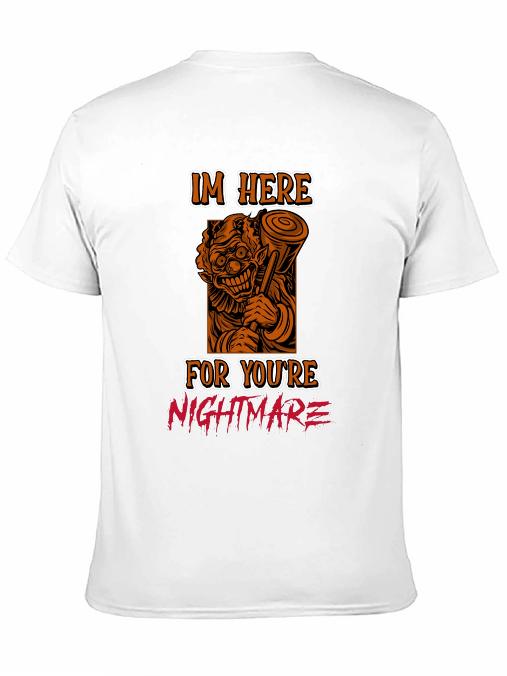 Scary Clown T-Shirt: Im Here For Your Nightmare