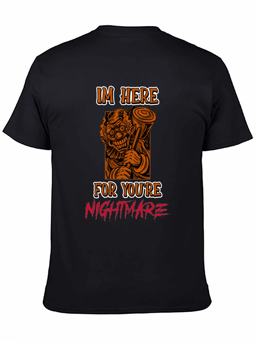 Scary Clown T-Shirt: Im Here For Your Nightmare