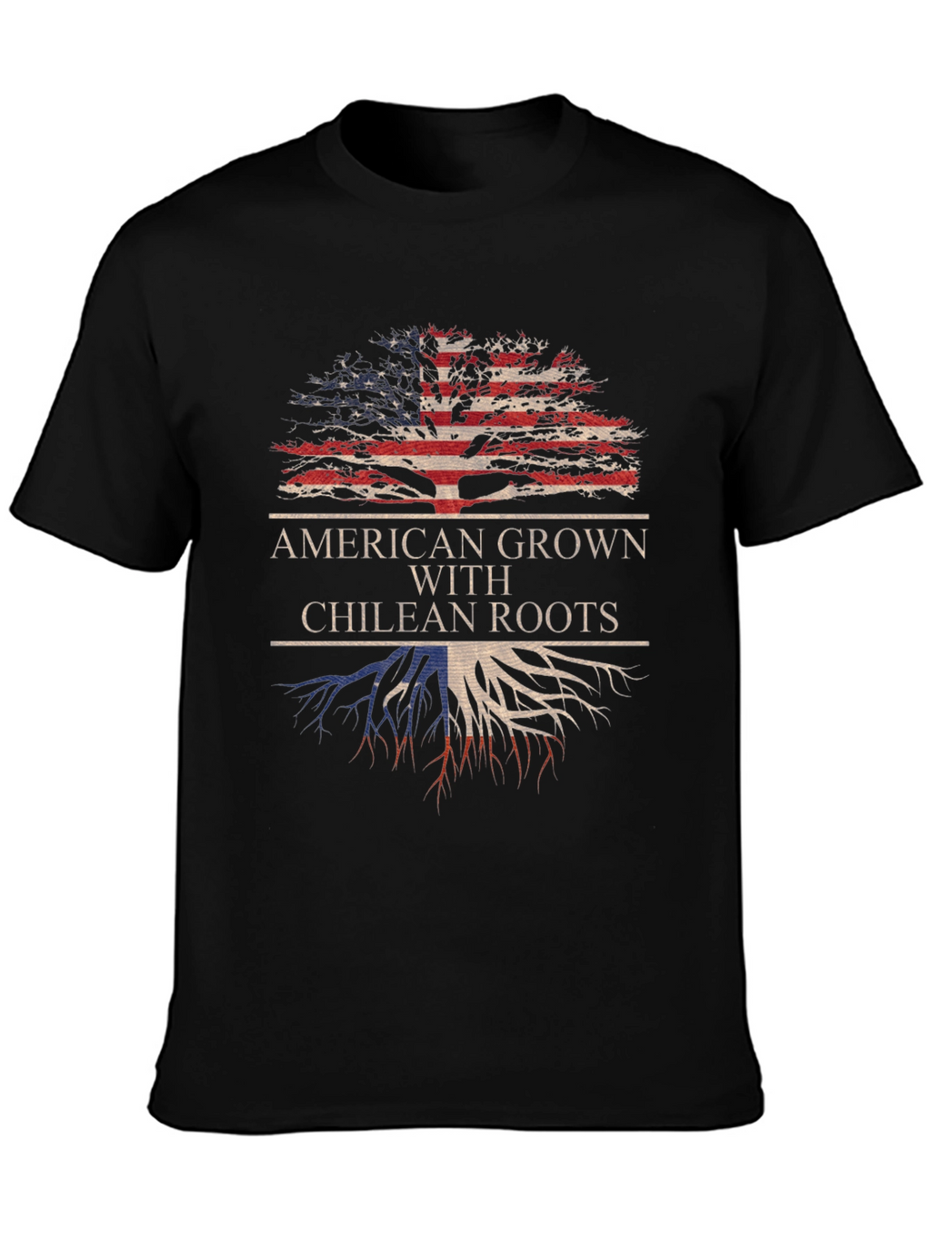 American Grown with Chilean Roots T-Shirt