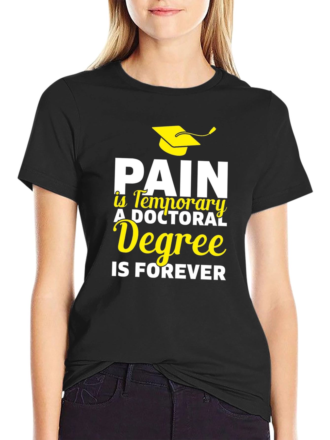 Doctoral Degree T-Shirt - Pain is Temporary Degree is Forever