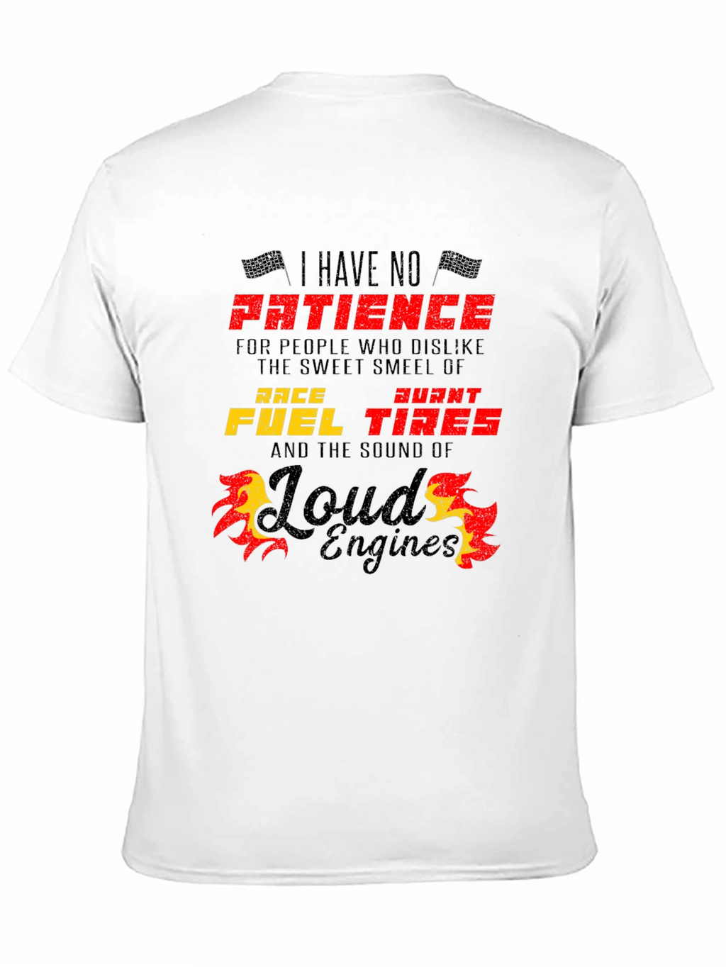 Race Fuel Tires T-Shirt - I Have No Patience