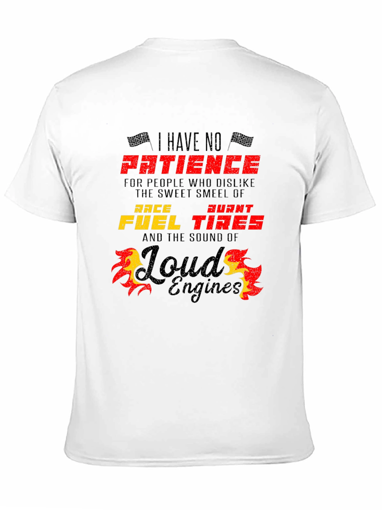 Race Fuel Tires T-Shirt - I Have No Patience