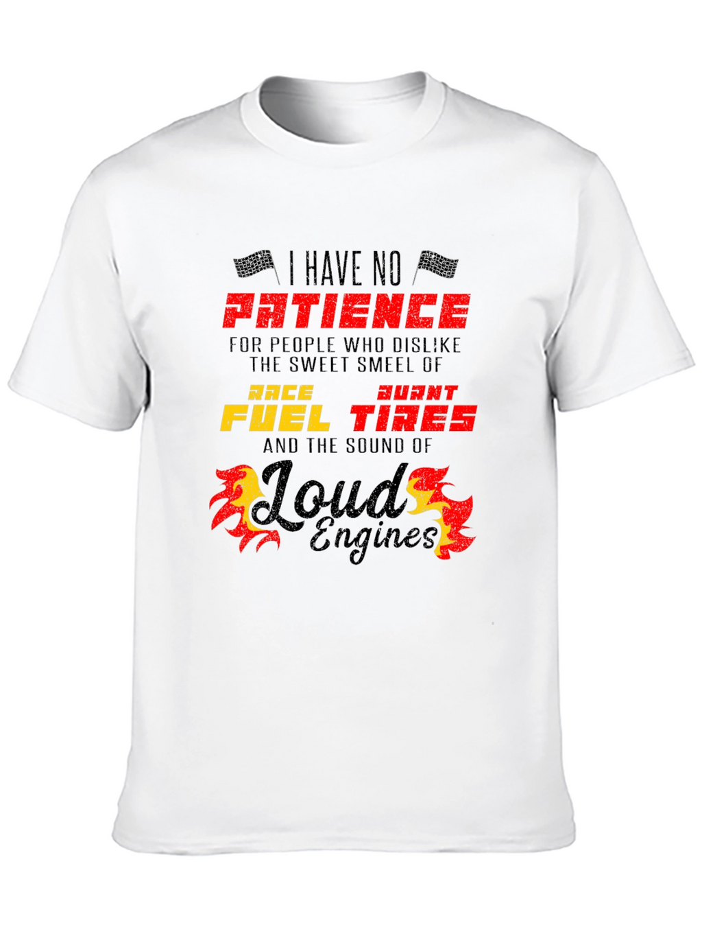 Race Fuel Tires T-Shirt - I Have No Patience
