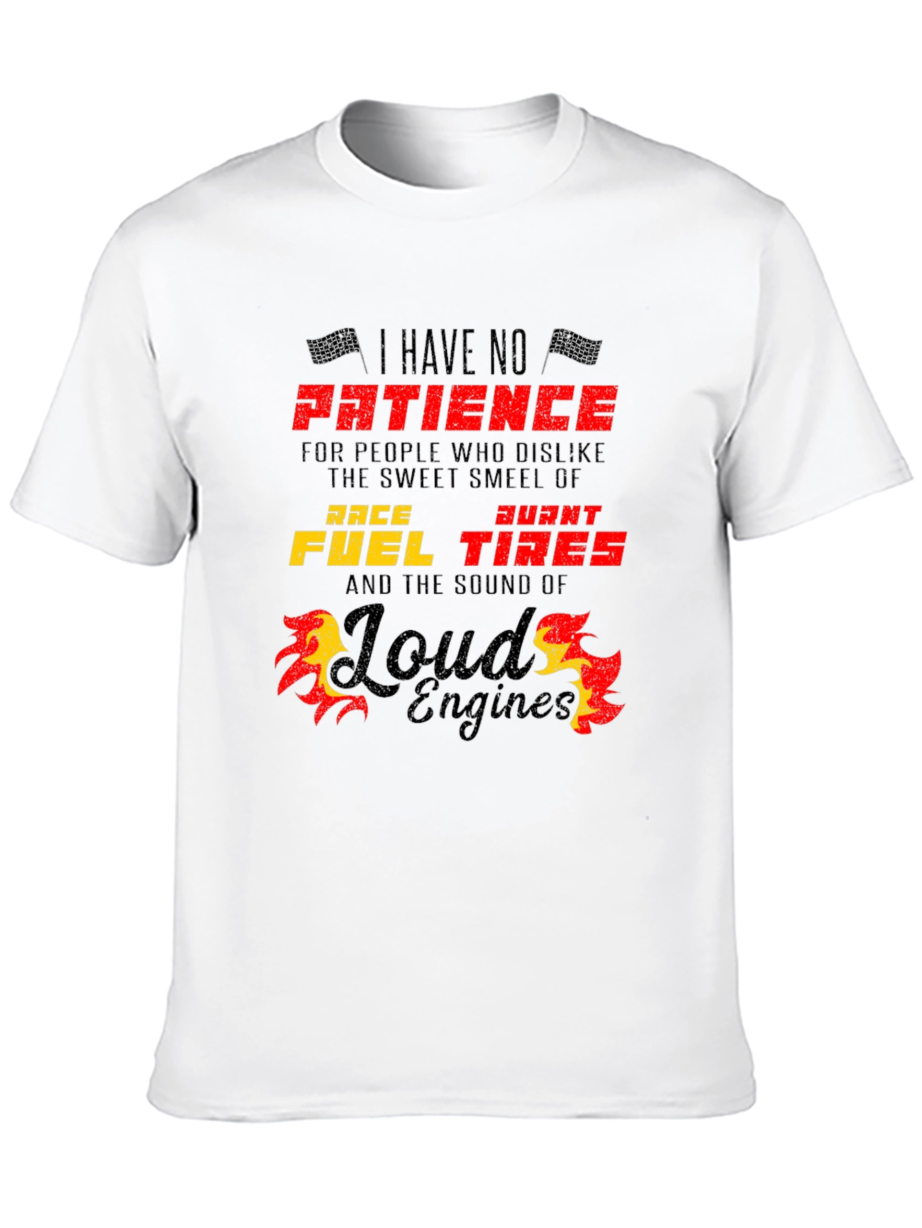Race Fuel Tires T-Shirt - I Have No Patience