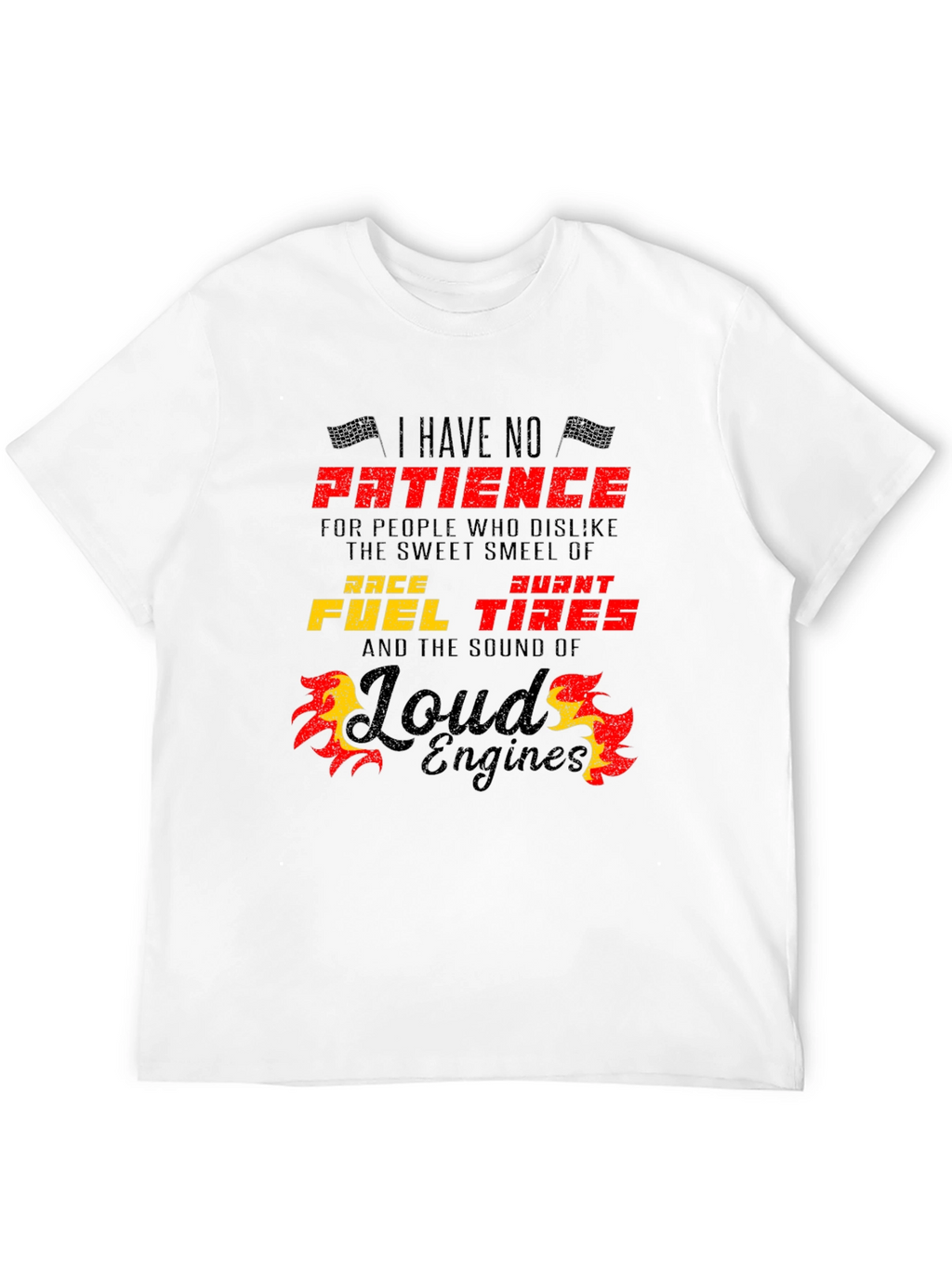 Race Fuel Tires T-Shirt - I Have No Patience
