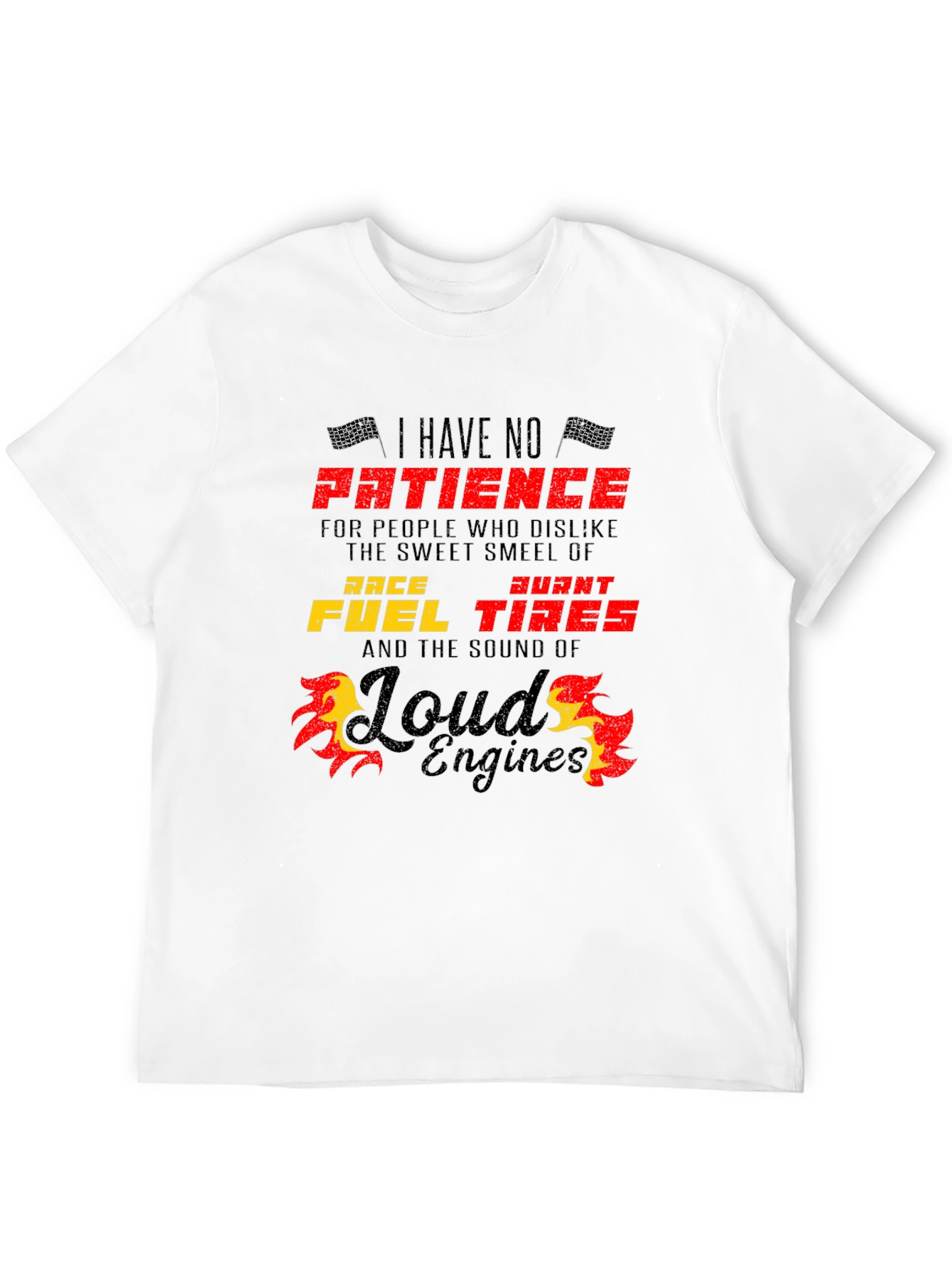 Race Fuel Tires T-Shirt - I Have No Patience