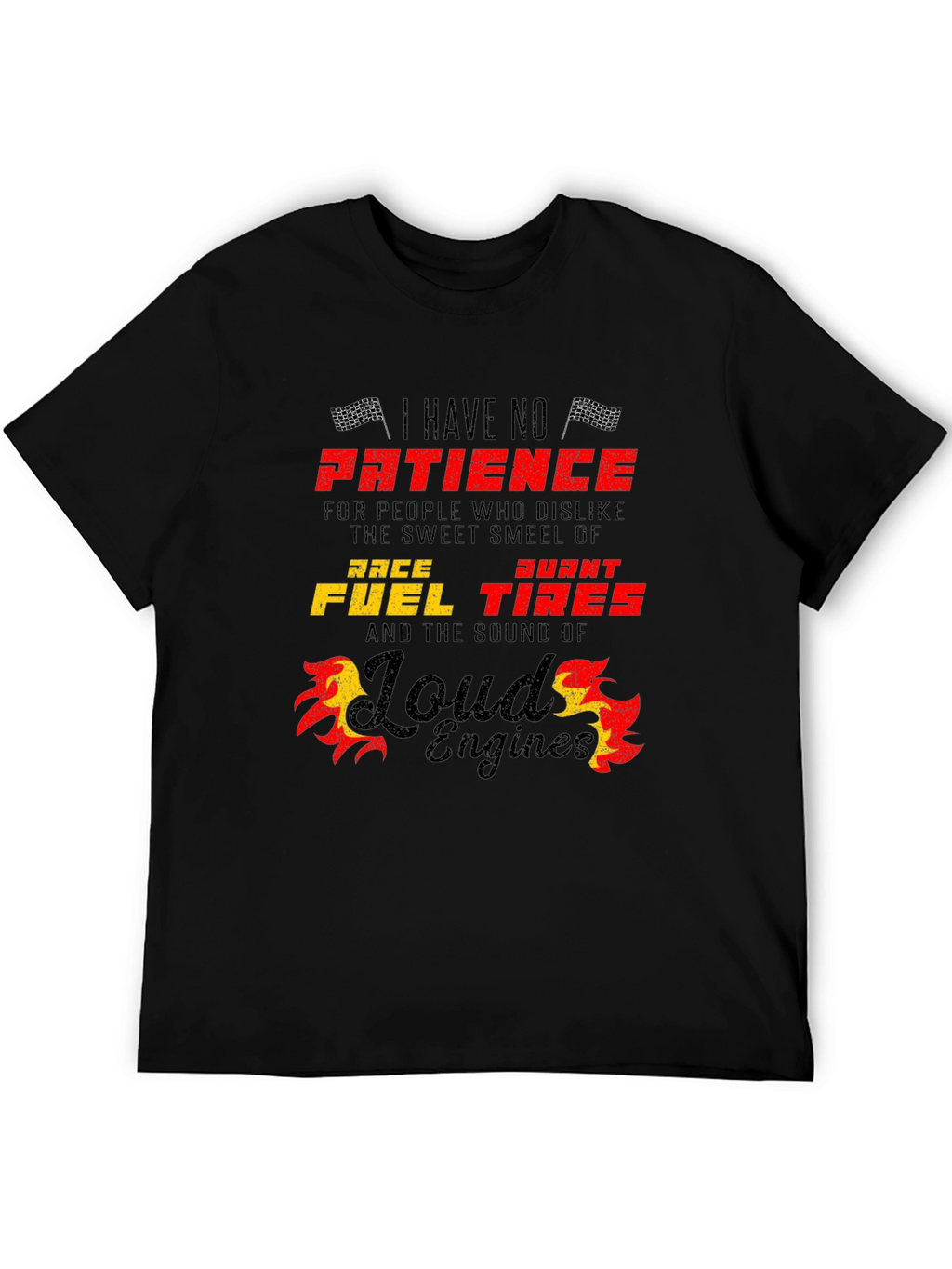 Race Fuel Tires T-Shirt - I Have No Patience