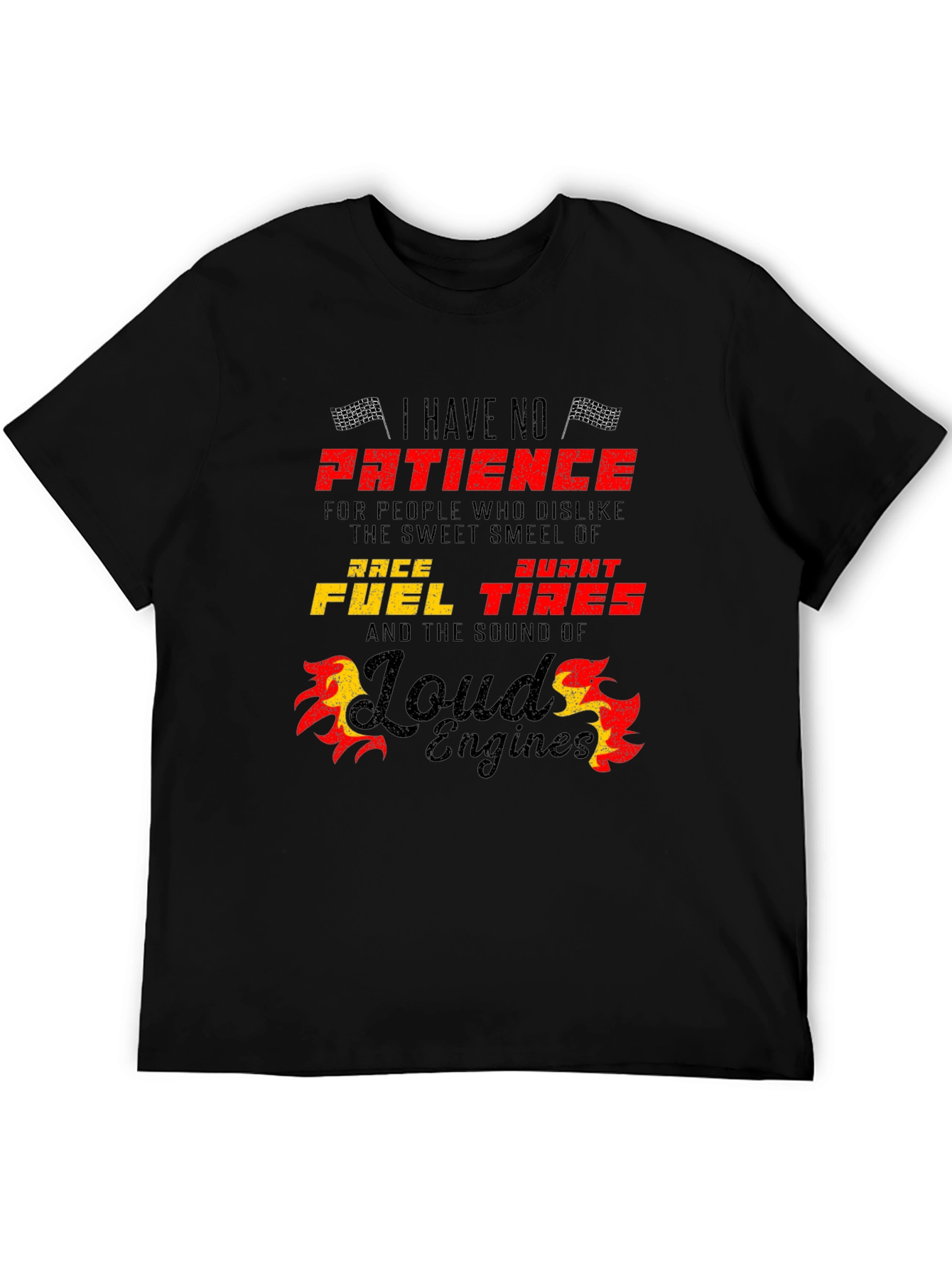 Race Fuel Tires T-Shirt - I Have No Patience