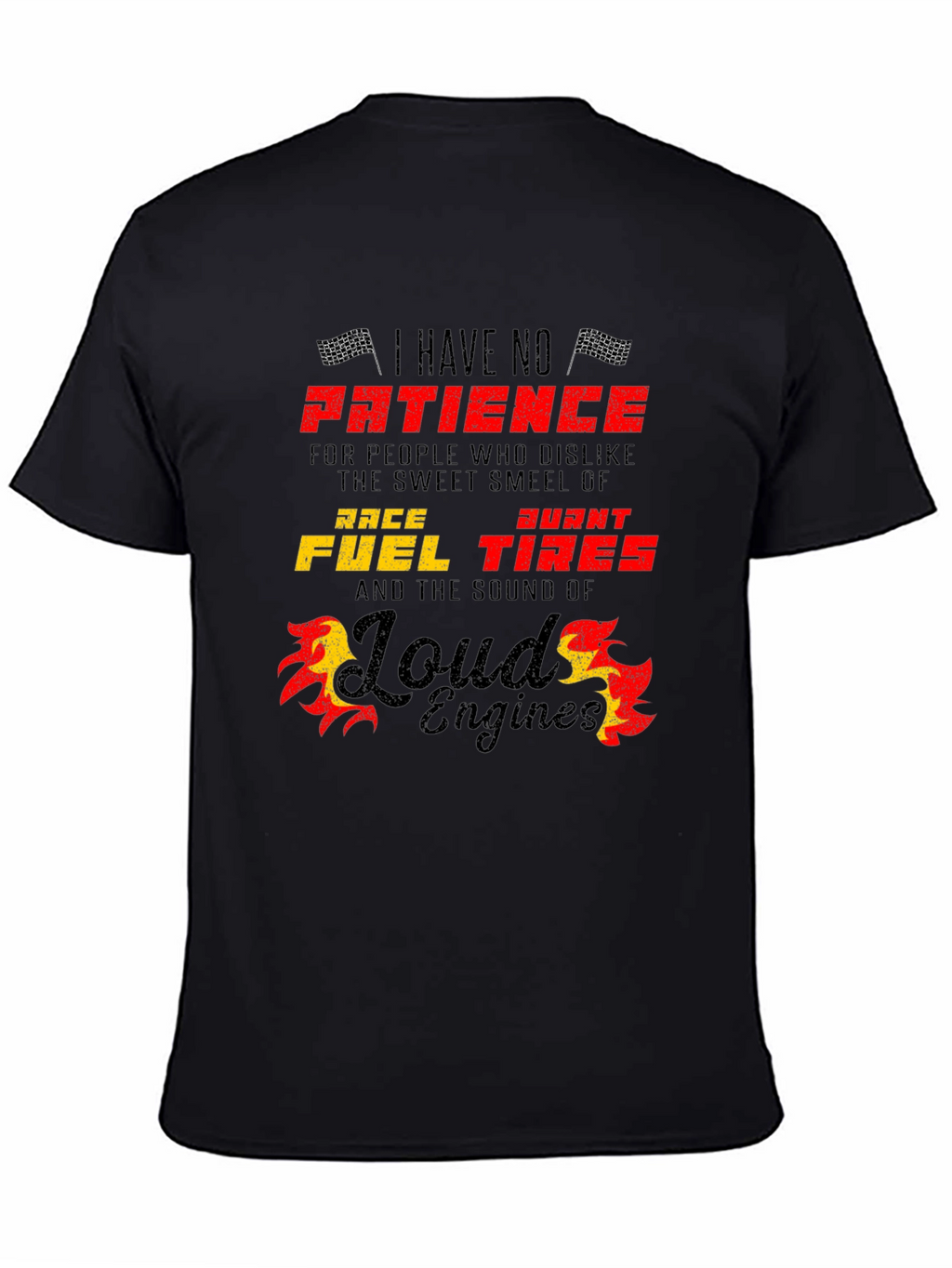 Race Fuel Tires T-Shirt - I Have No Patience