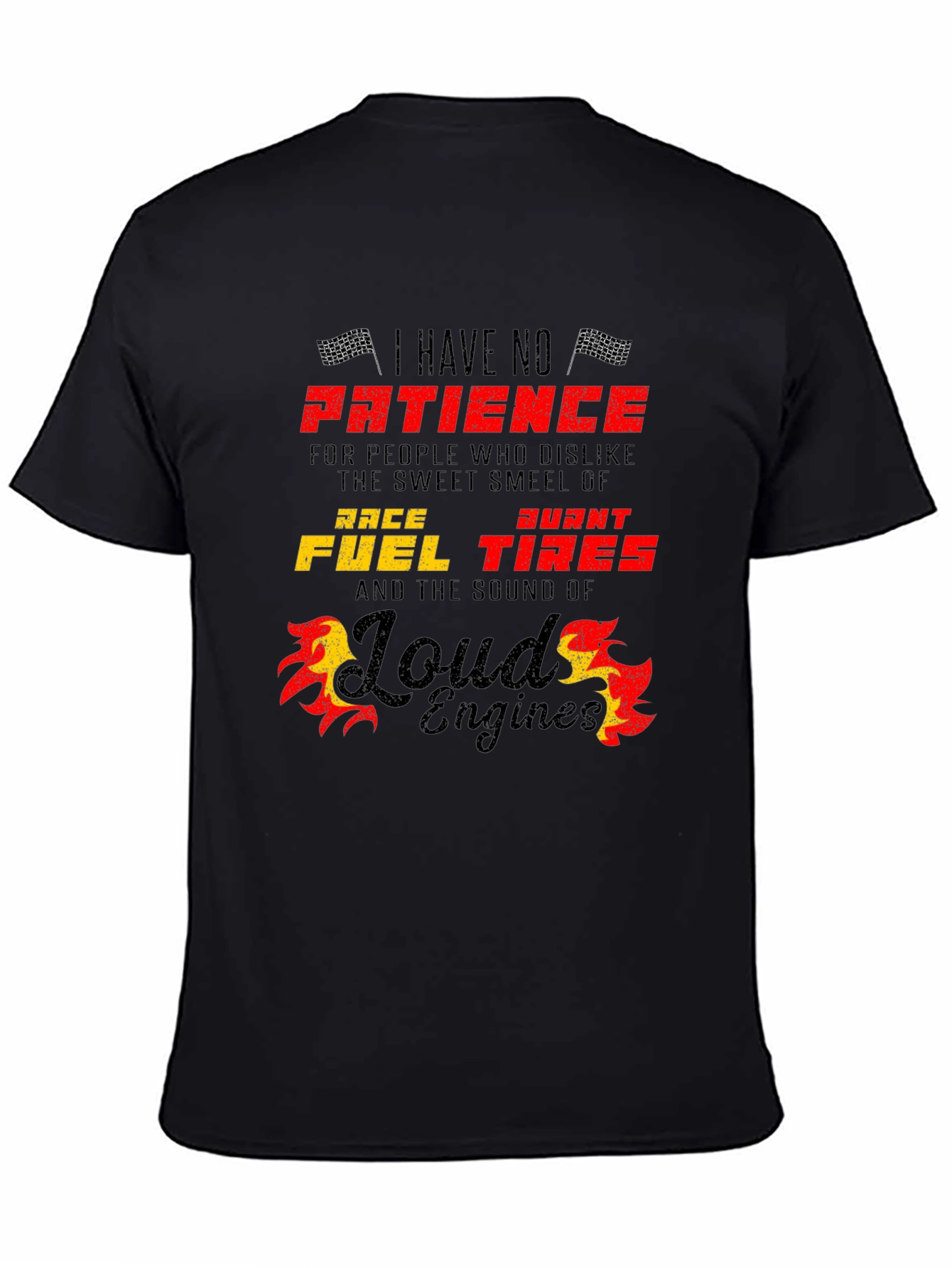 Race Fuel Tires T-Shirt - I Have No Patience