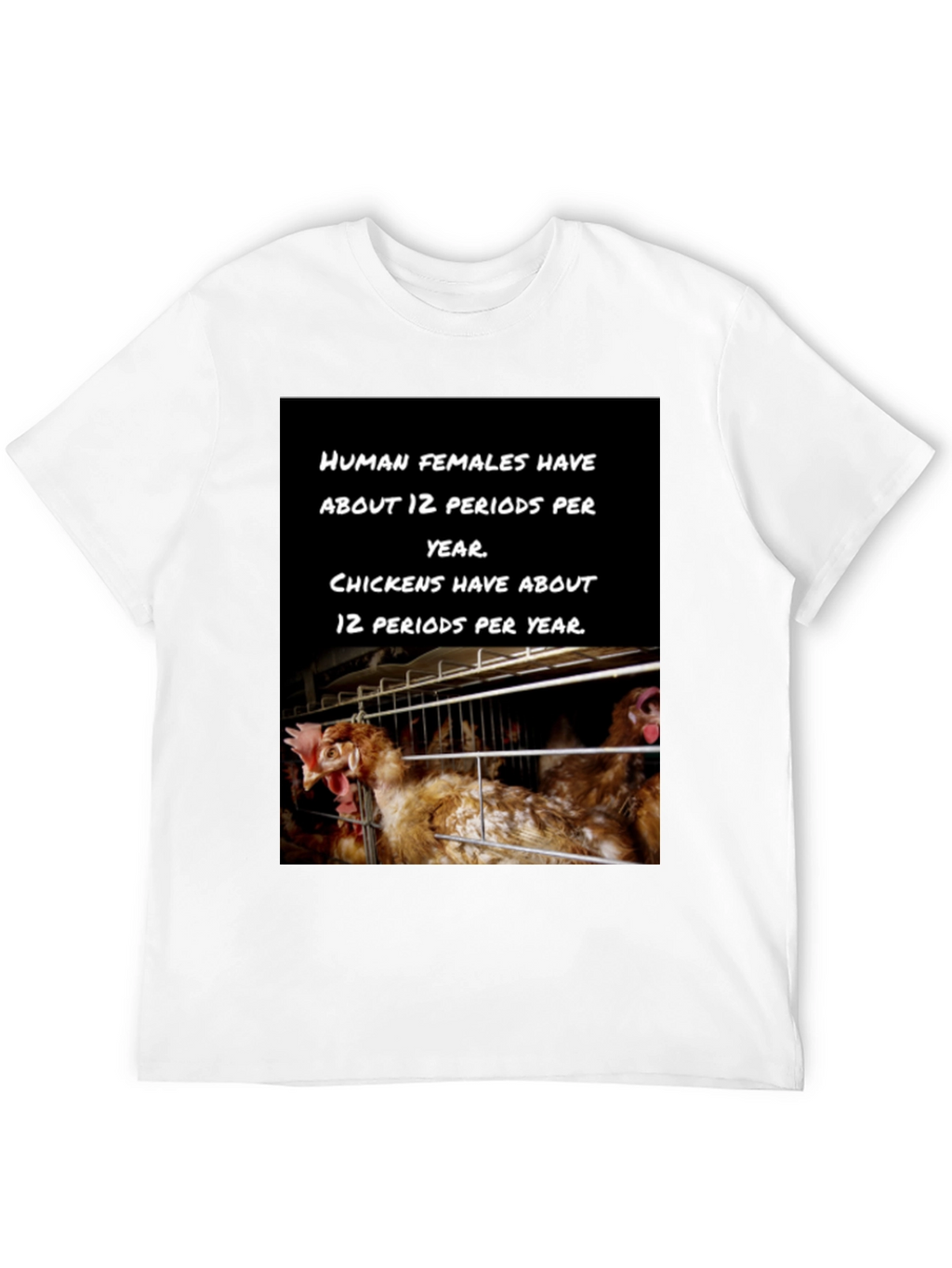 Humorous Chicken T-Shirt - 12 Periods!