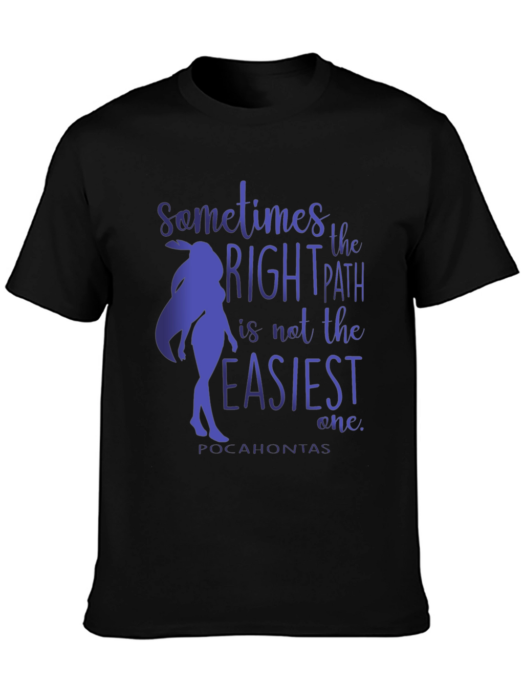 Pocahontas T-Shirt - Right Path Graphic Tee