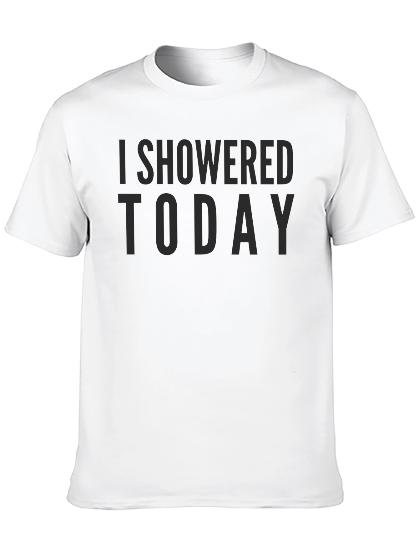 I Showered Today Sarcastic Graphic Tee