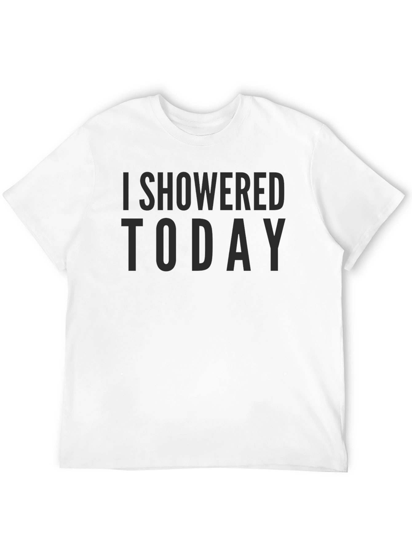 I Showered Today Sarcastic Graphic Tee