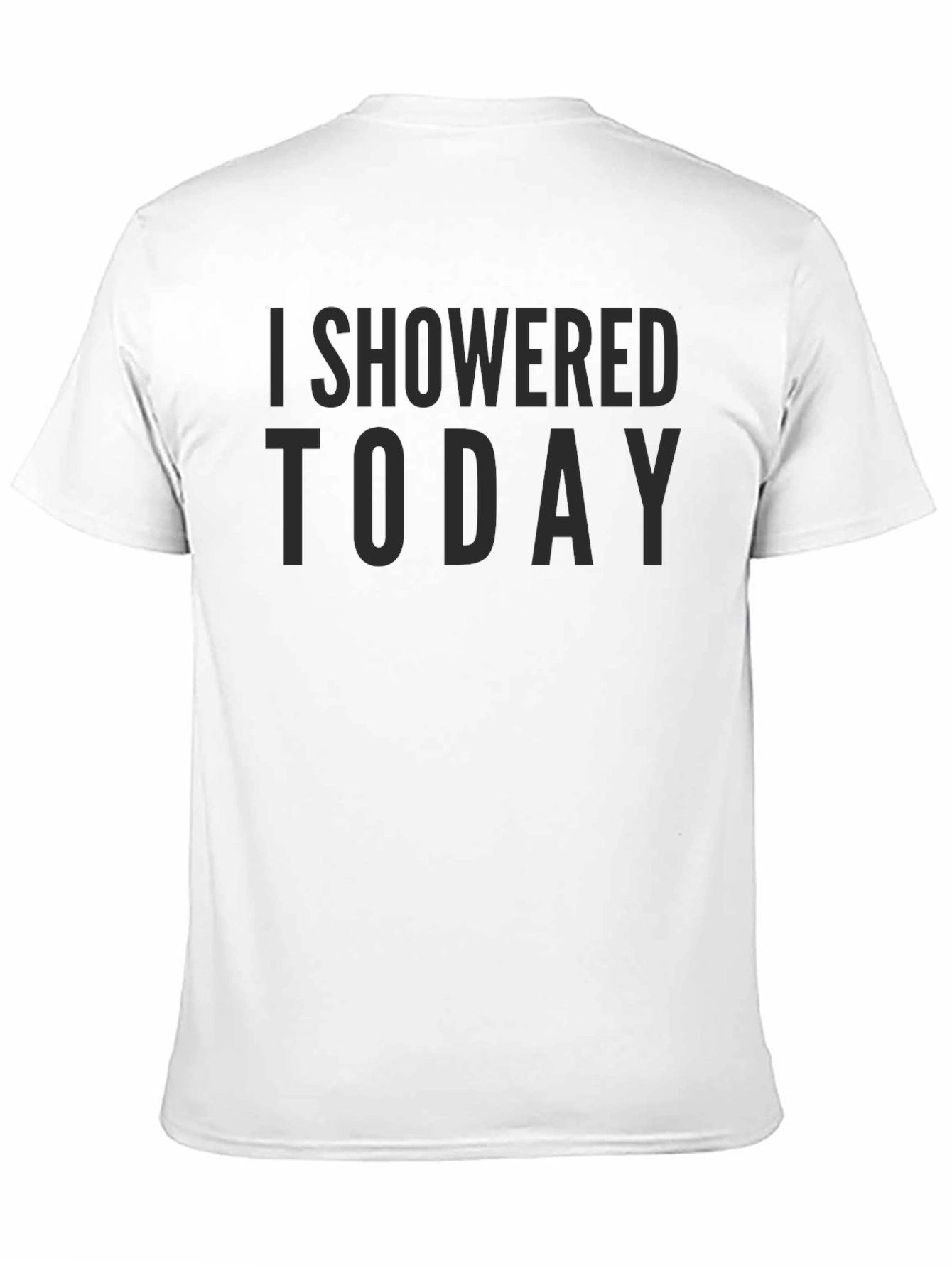I Showered Today Sarcastic Graphic Tee