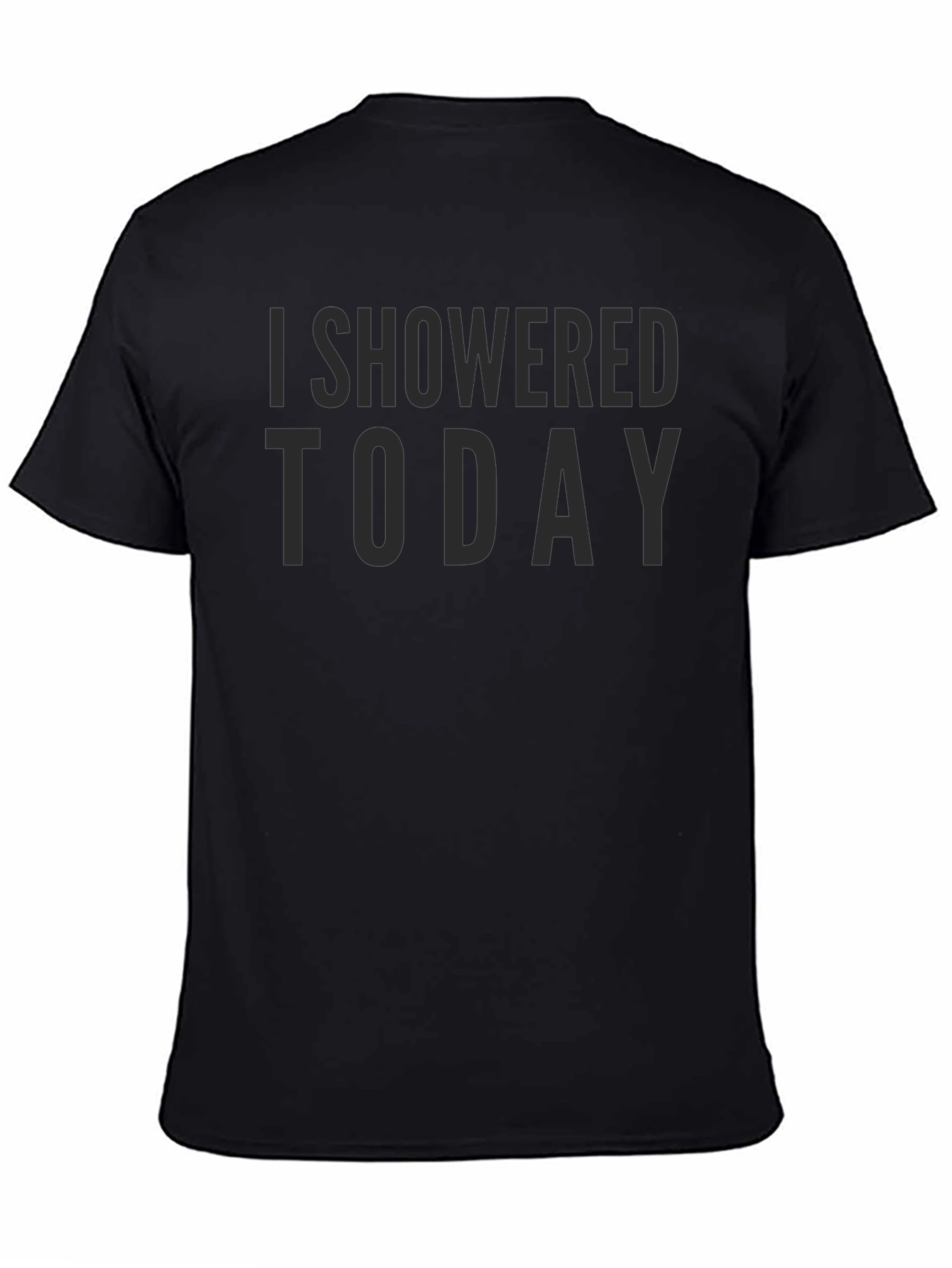 I Showered Today Sarcastic Graphic Tee