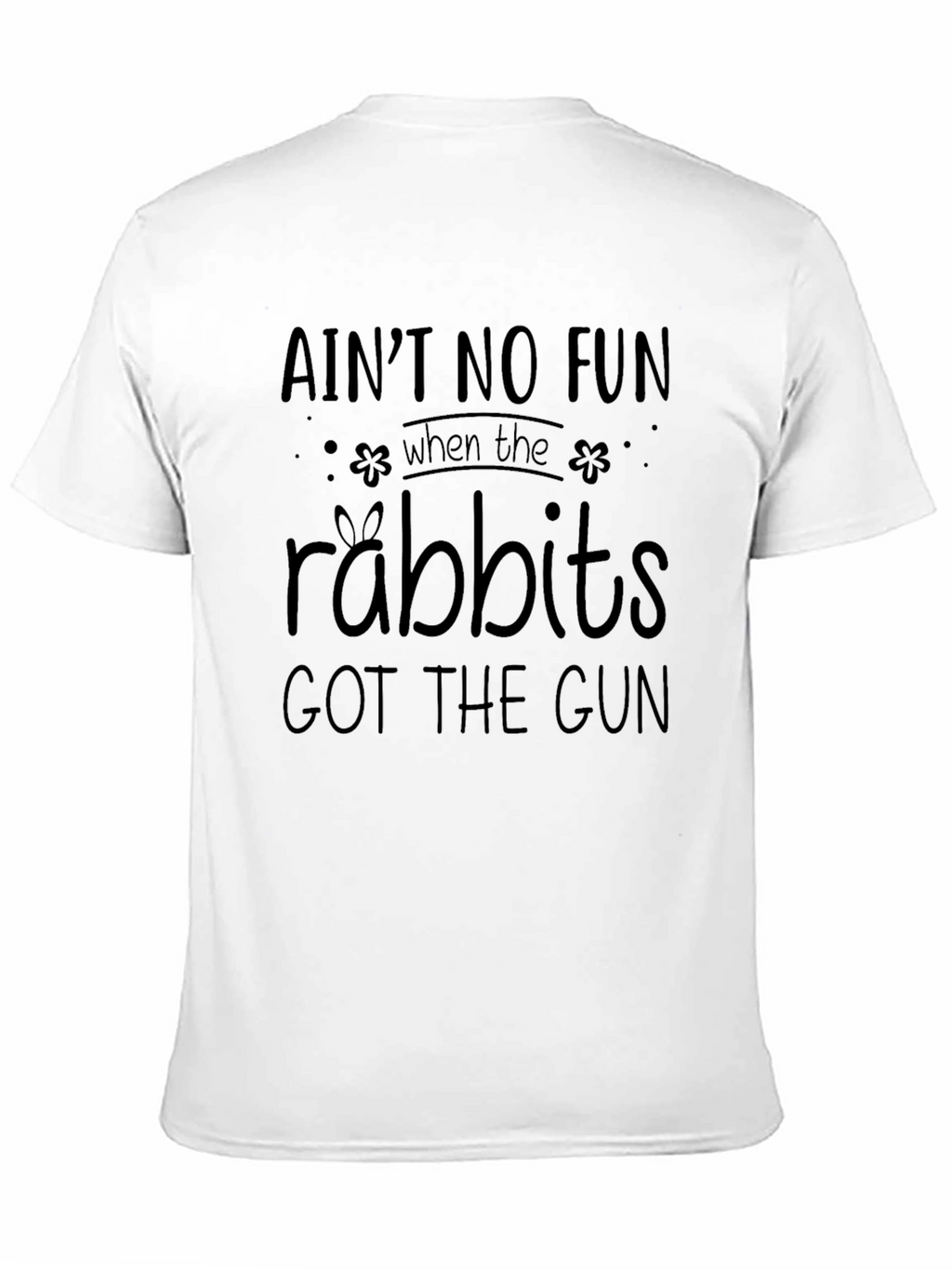 Aint No Fun Rabbits Gun T-Shirt