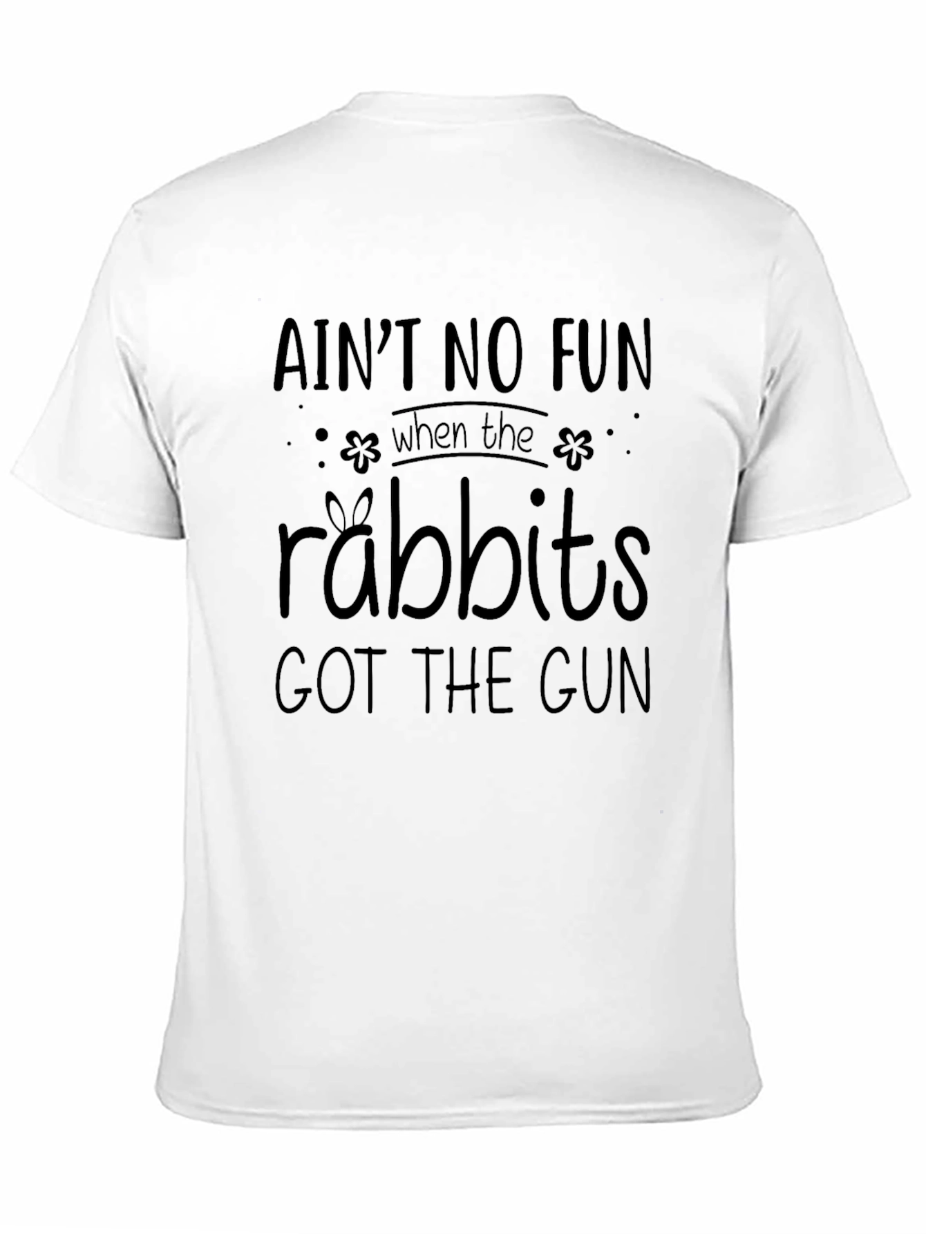 Aint No Fun Rabbits Gun T-Shirt