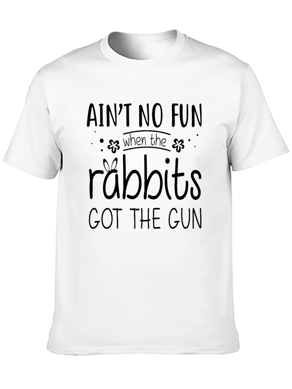 Aint No Fun Rabbits Gun T-Shirt