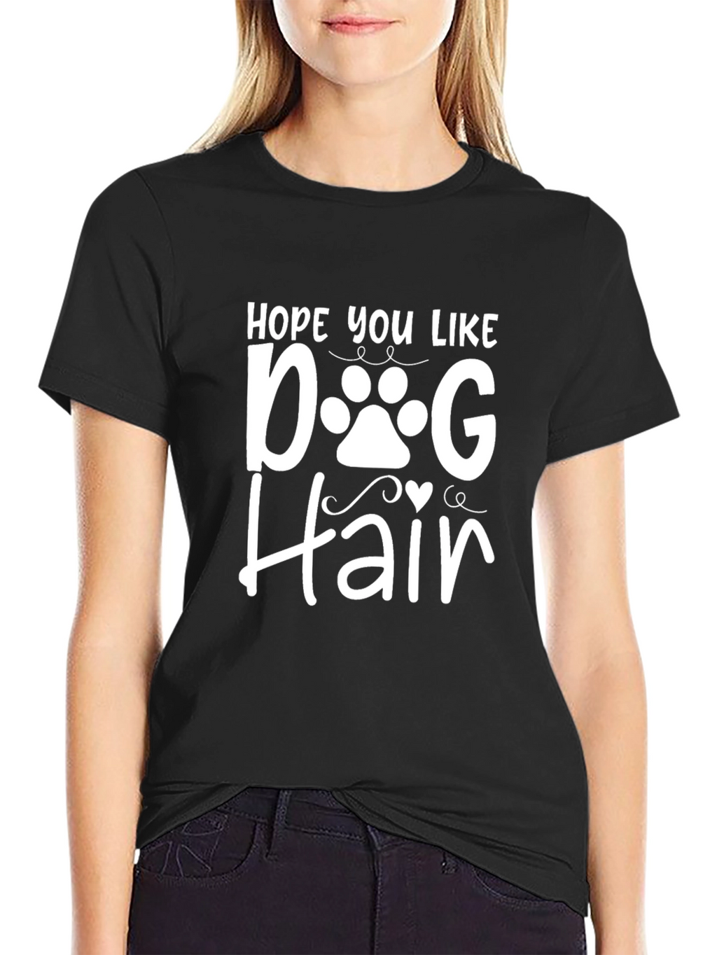 Hope You Like Dog Hair T-Shirt