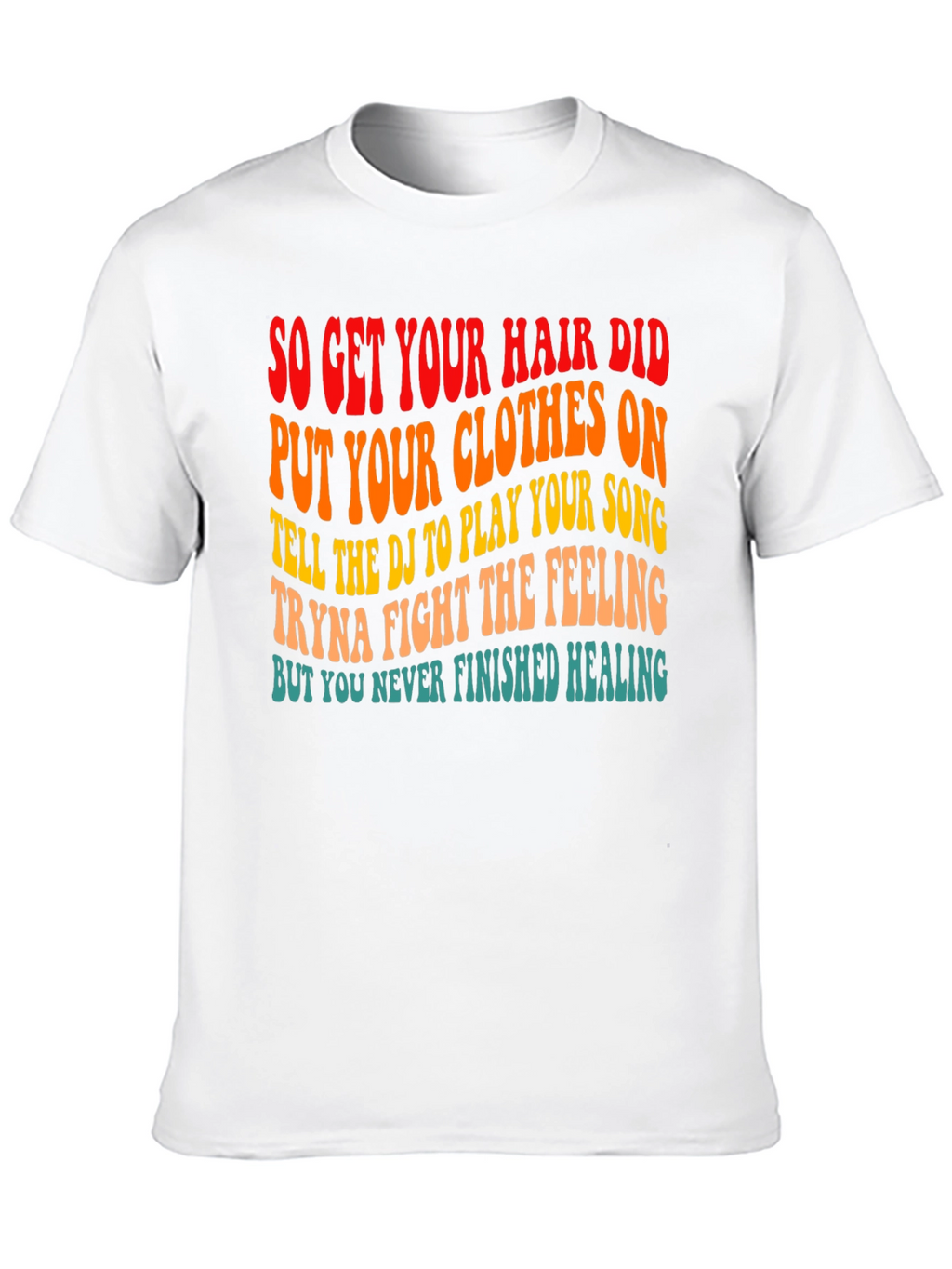 So Get Your Hair Did Graphic T-Shirt
