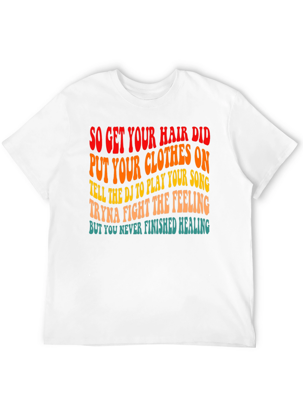 So Get Your Hair Did Graphic T-Shirt