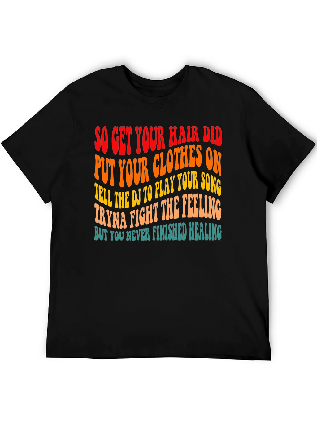So Get Your Hair Did Graphic T-Shirt