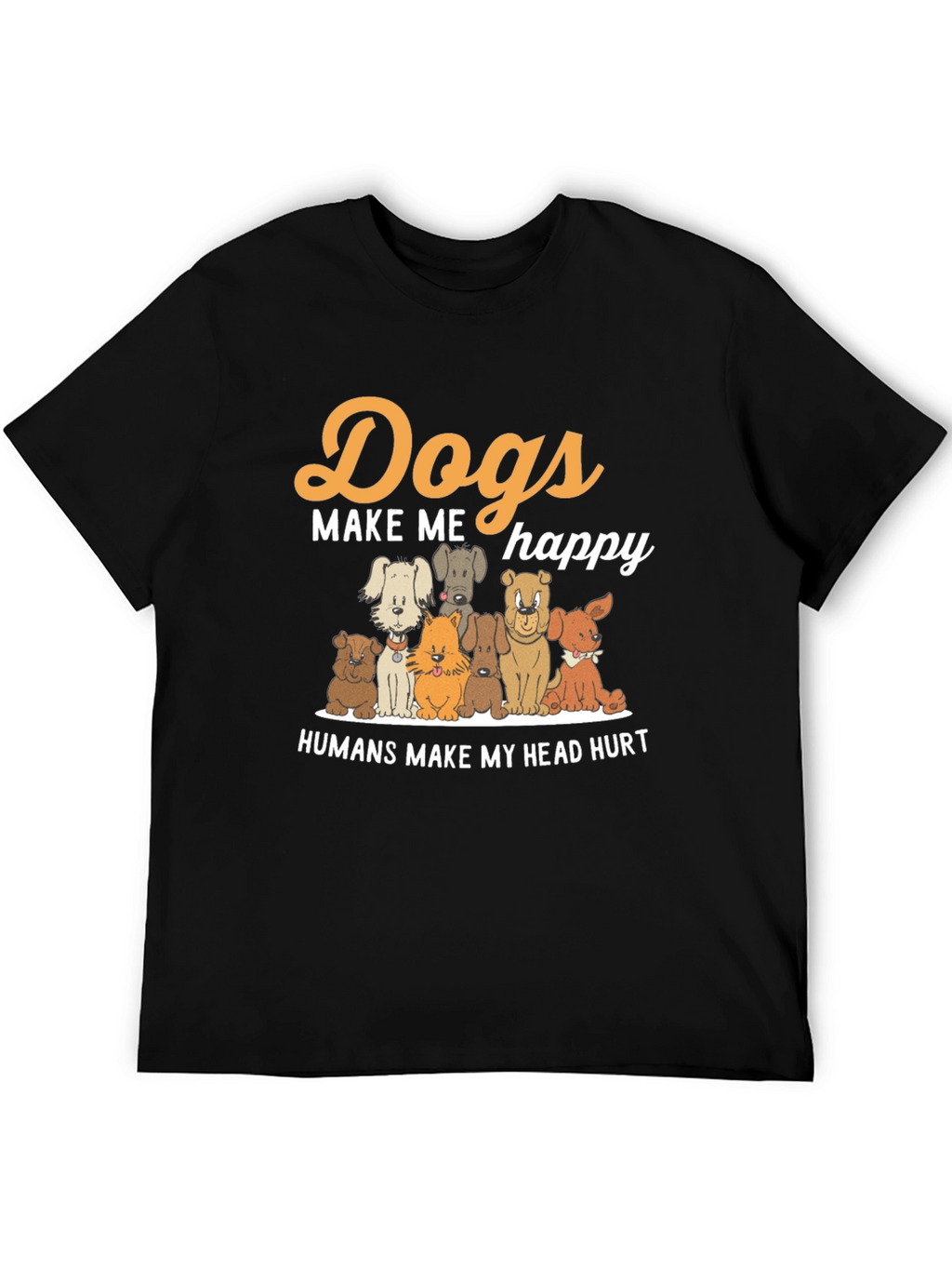 Dogs Make Me Happy T-Shirt