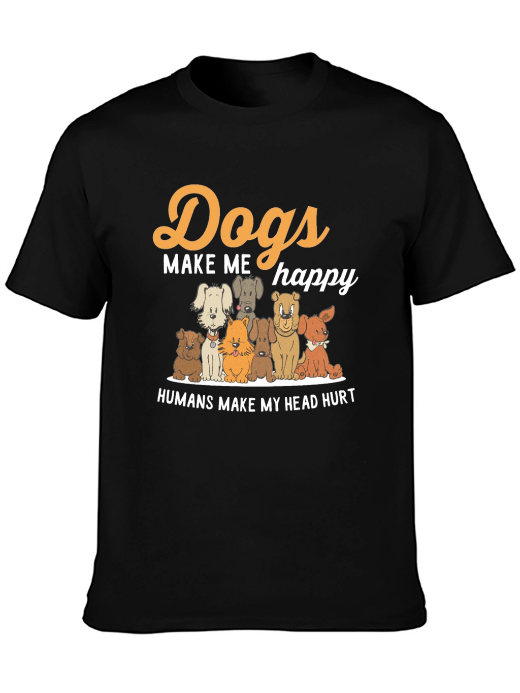 Dogs Make Me Happy T-Shirt