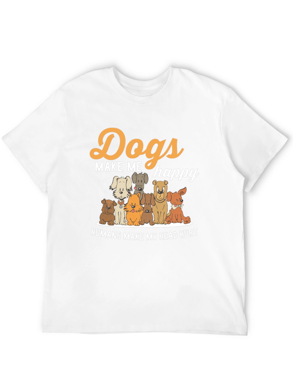 Dogs Make Me Happy T-Shirt