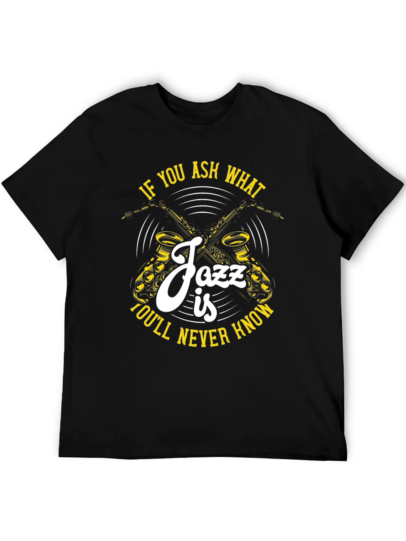 Jazz Music Saxophone T-Shirt - Never Know If You Ask