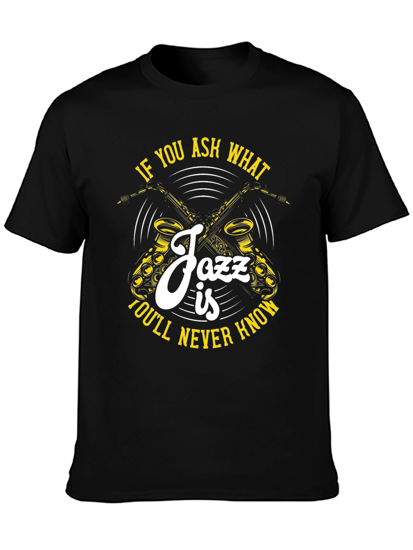Jazz Music Saxophone T-Shirt - Never Know If You Ask