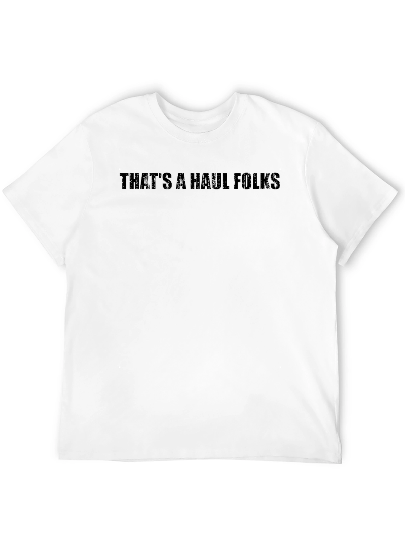 Thats a Haul Folks Black Graphic Tee