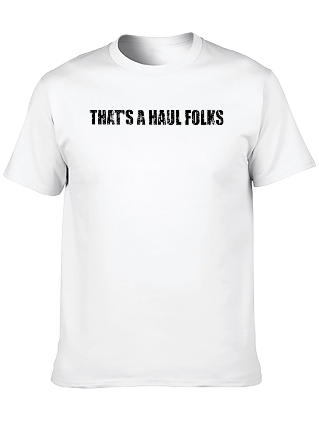 Thats a Haul Folks Black Graphic Tee
